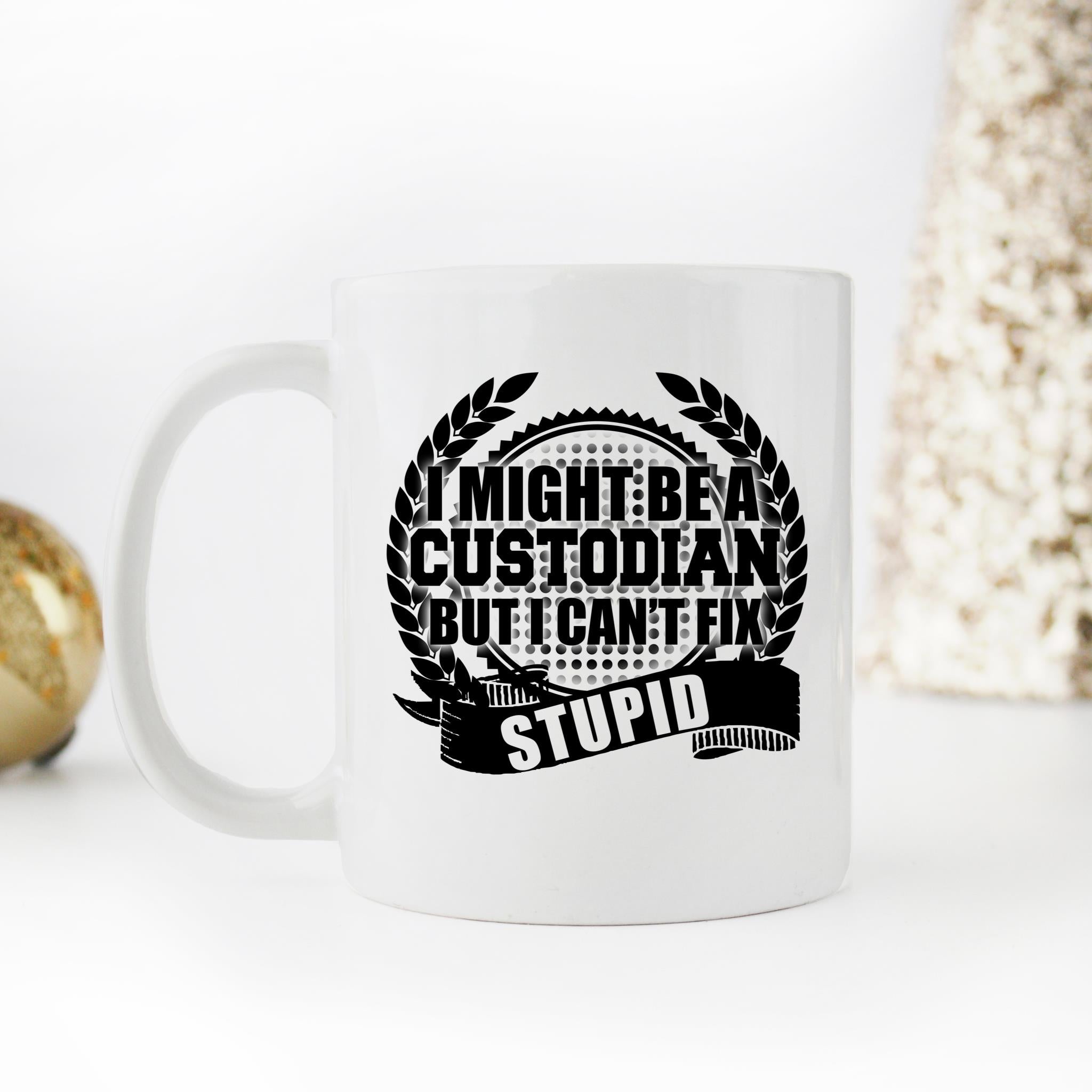 Skitongifts Funny Ceramic Novelty Coffee Mug I Might Be Custodian But I Can't Fix Stupid I0vZSlb