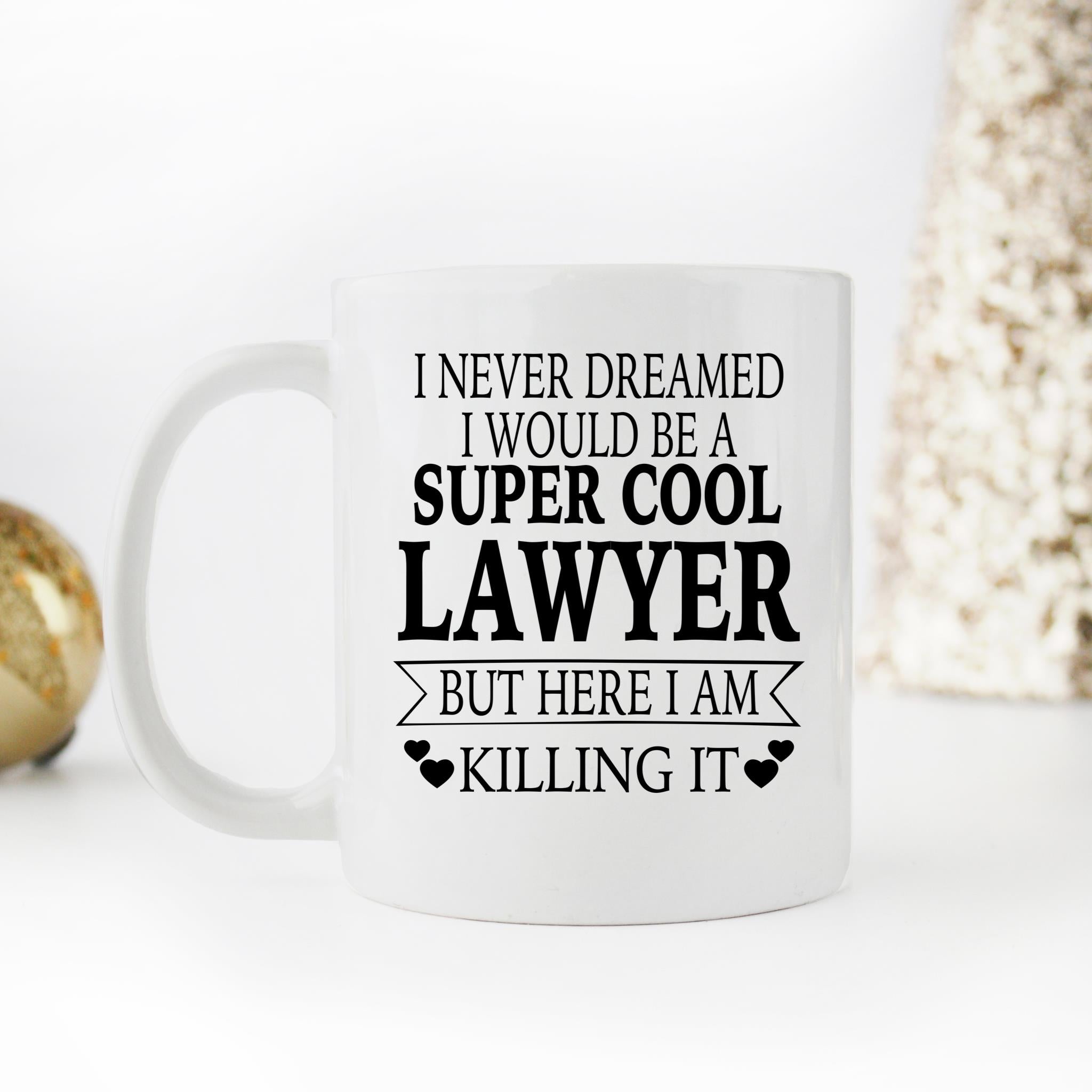 Skitongifts Funny Ceramic Novelty Coffee Mug I Never Dreamed I Would Be A Cool Lawyer But Here I Am Killing It 2zHWaNh