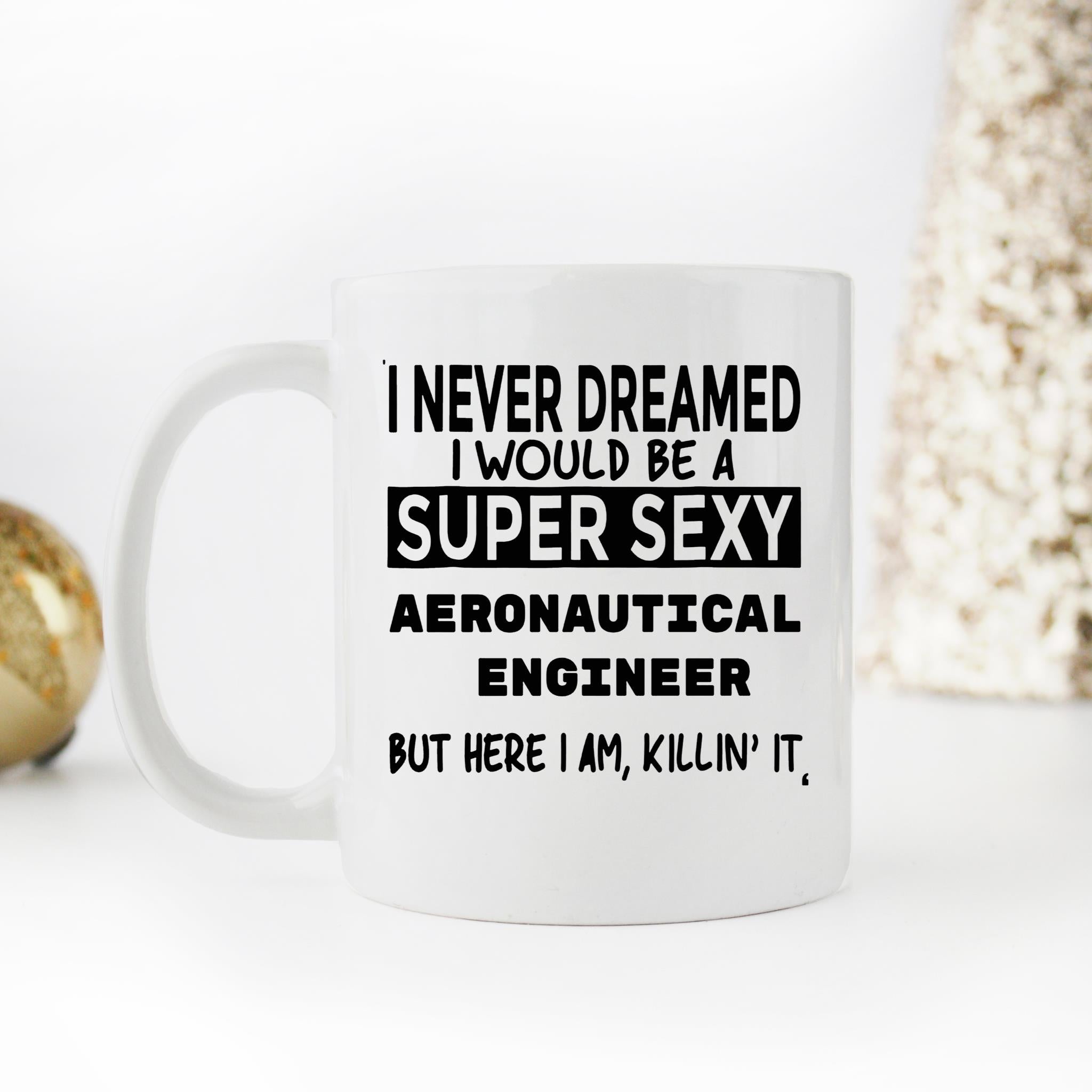 Skitongifts Funny Ceramic Novelty Coffee Mug I Never Dreamed I Would Be A Super Sexy Aeronautical Engineer ZCY5kBX