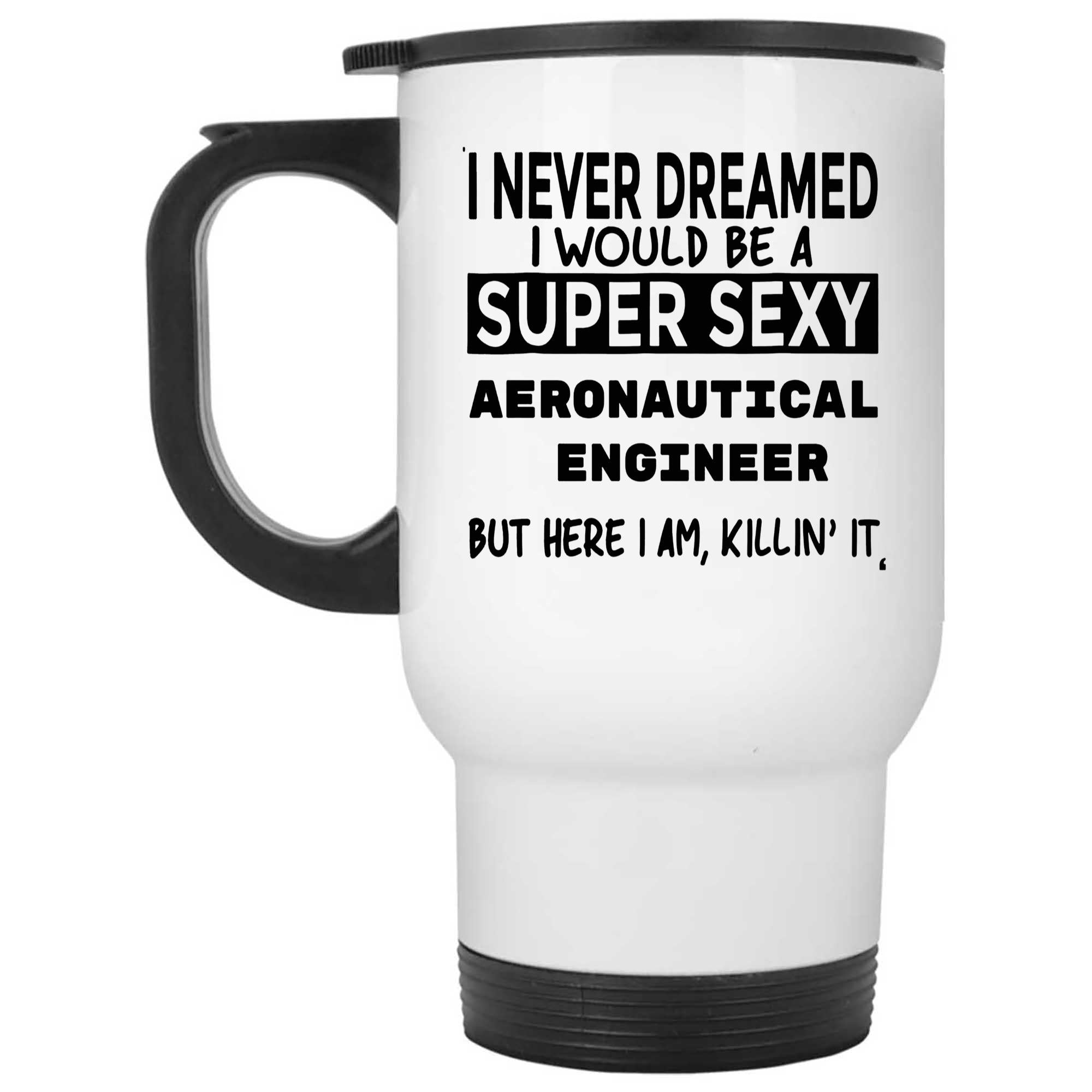 Skitongifts Funny Ceramic Novelty Coffee Mug I Never Dreamed I Would Be A Super Sexy Aeronautical Engineer ZCY5kBX