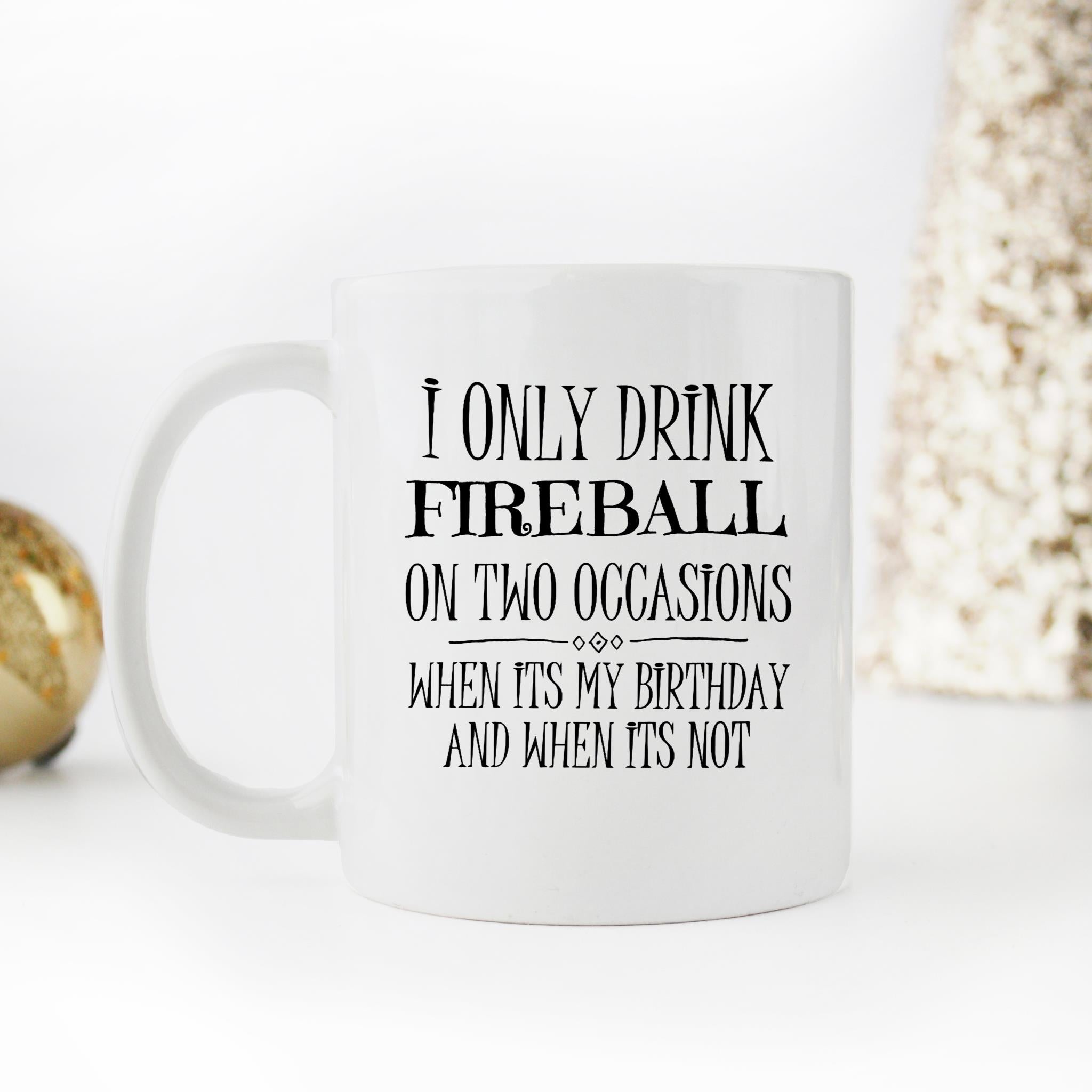 Skitongifts Funny Ceramic Novelty Coffee Mug I Only Drink Fireball On Two Occasions uGOsh3H