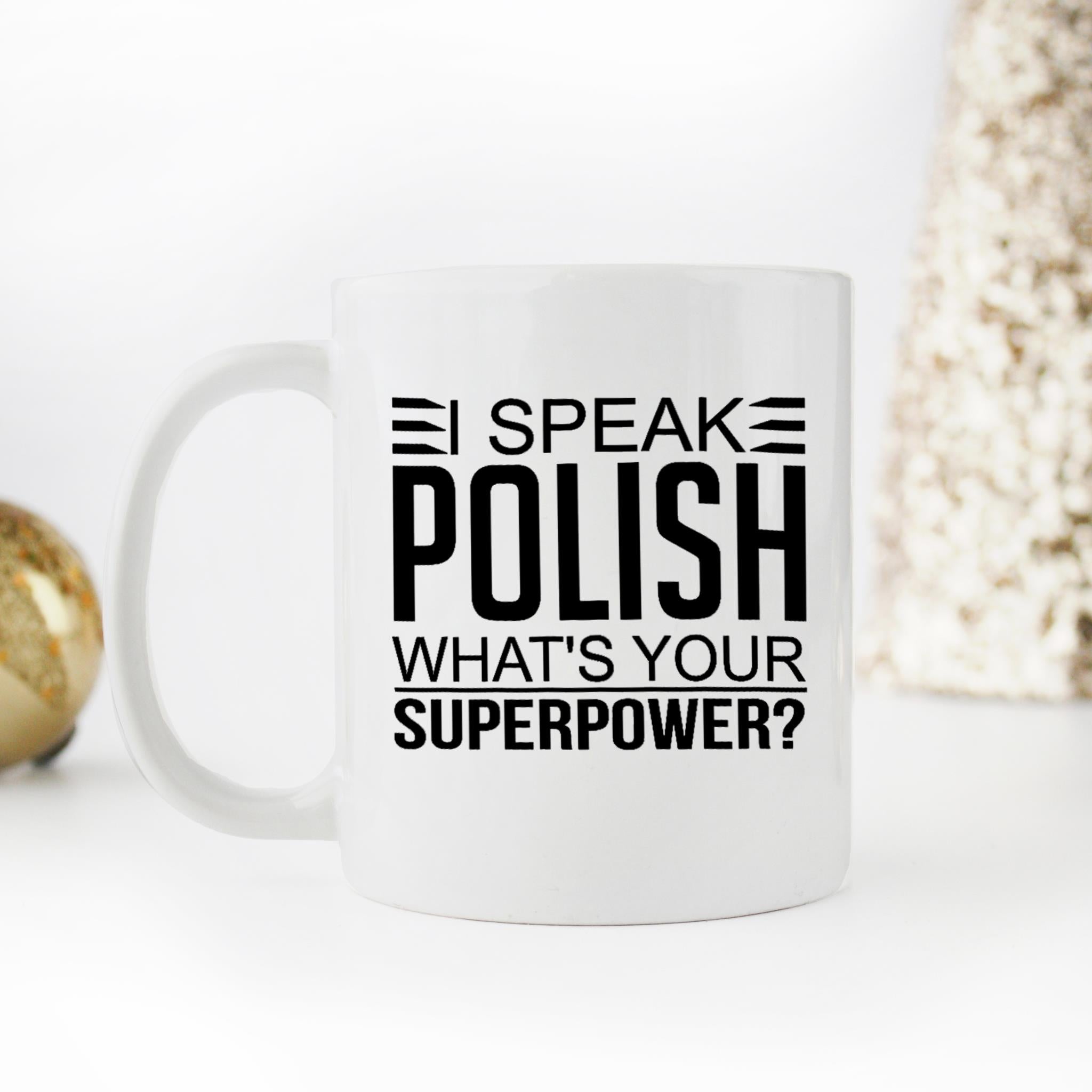 Skitongifts Funny Ceramic Novelty Coffee Mug I Speak Polish What's Your Superpower 2rPbF2r
