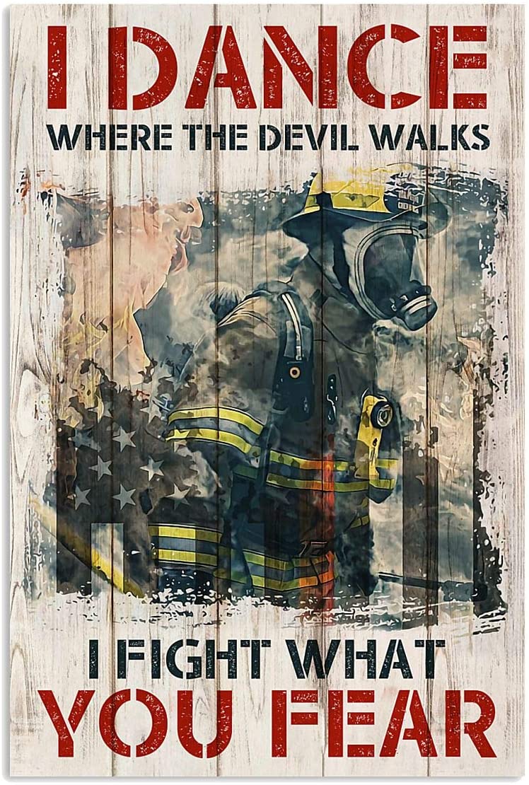 I Dance Where The Devil Walks Fight What You Fear Firefighter Hero Occupation Proud Quote