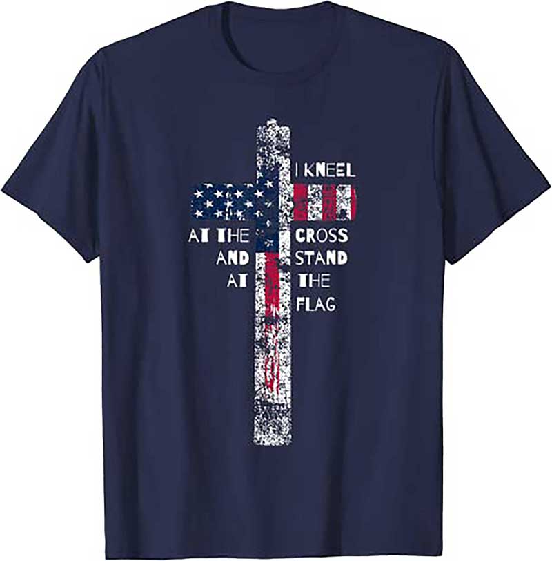 Skitongift I Kneel at the Cross and Stand at the Flag Men Women T Shirt