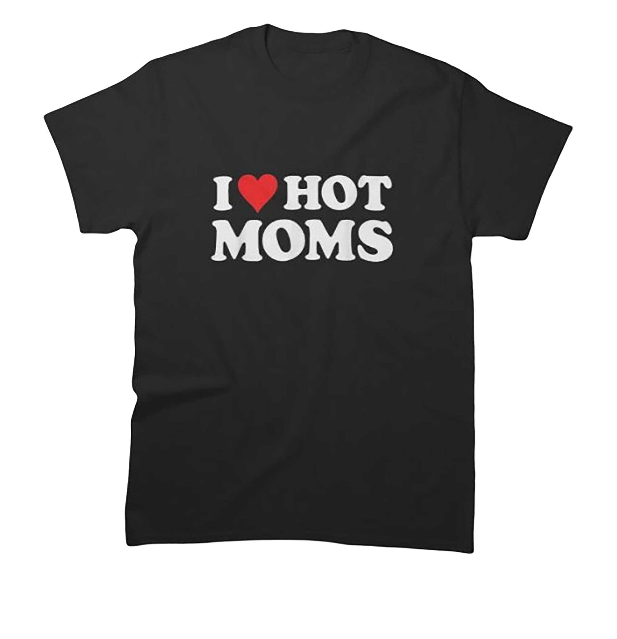 Skitongift-I-Love-Hot-Moms-Tshirt-Funny-Red-Heart-Love-Moms-T-Shirt-Classic-T-Shirt-Funny-Shirts-Hoodie-Sweater-Short-Sleeve-Casual-Shirt
