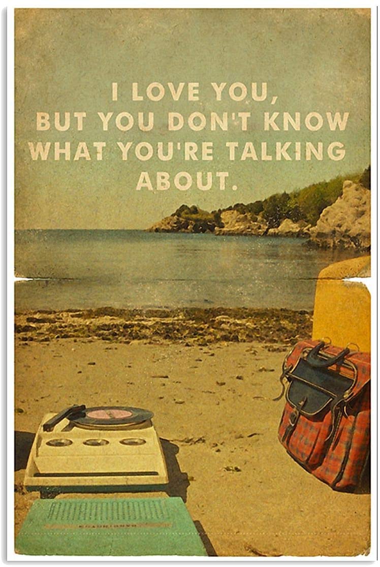 I Love You But You Dont Know What You Are Talking About Funny Wanderlust Quote Saying Vintage