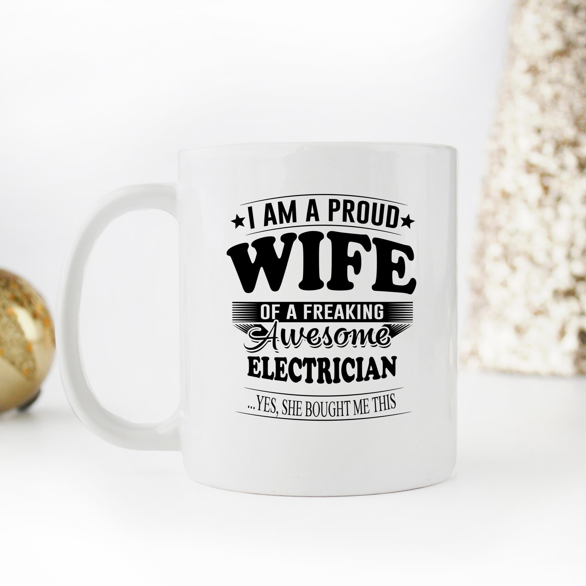 Skitongifts Funny Ceramic Novelty Coffee Mug I'm A Proud Wife Of A Freaking Electrician ... Yes, She Bought Me This B2pPTiB