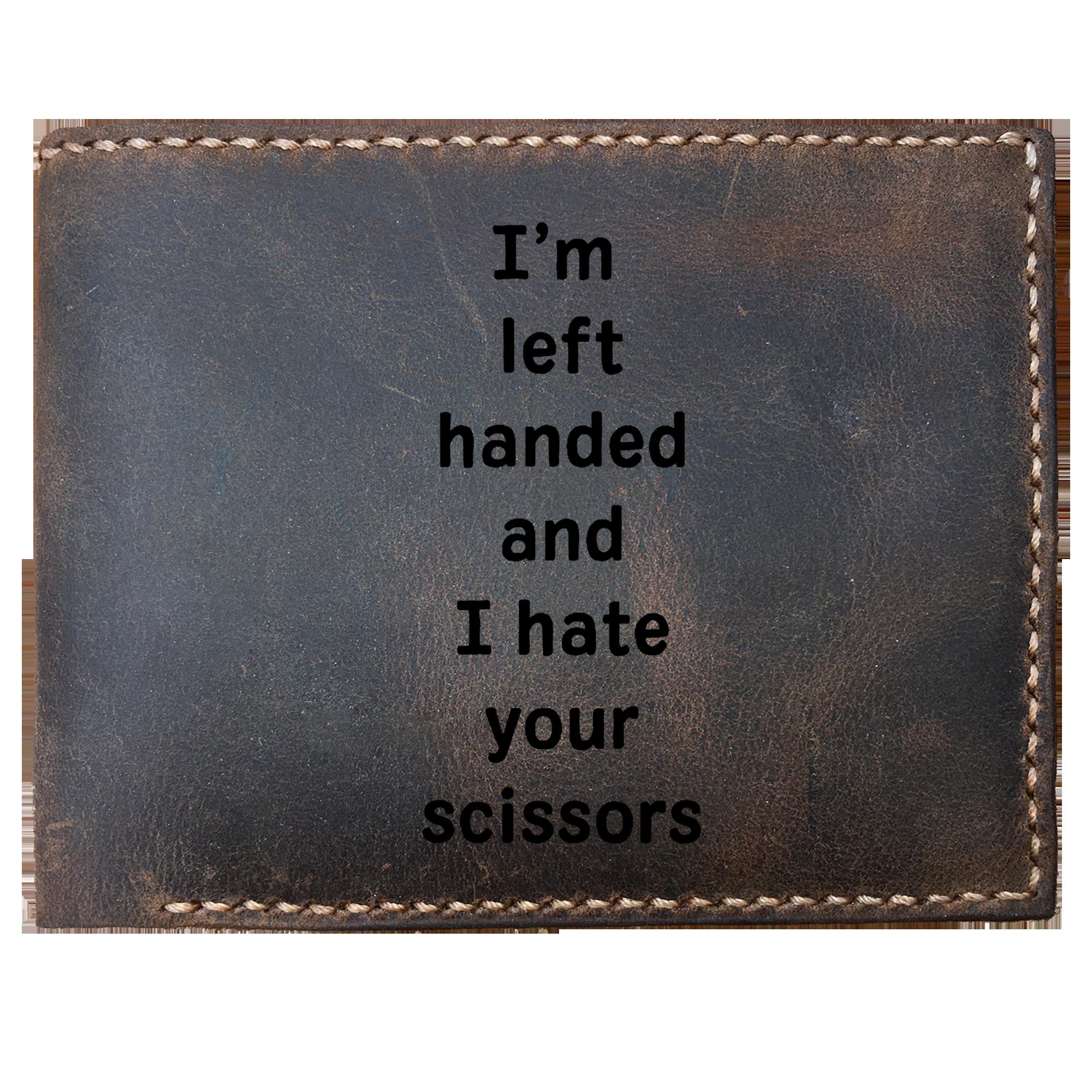 Skitongifts Funny Custom Laser Engraved Bifold Leather Wallet For Men, I'm Left Handed And I Hate Your Scissors