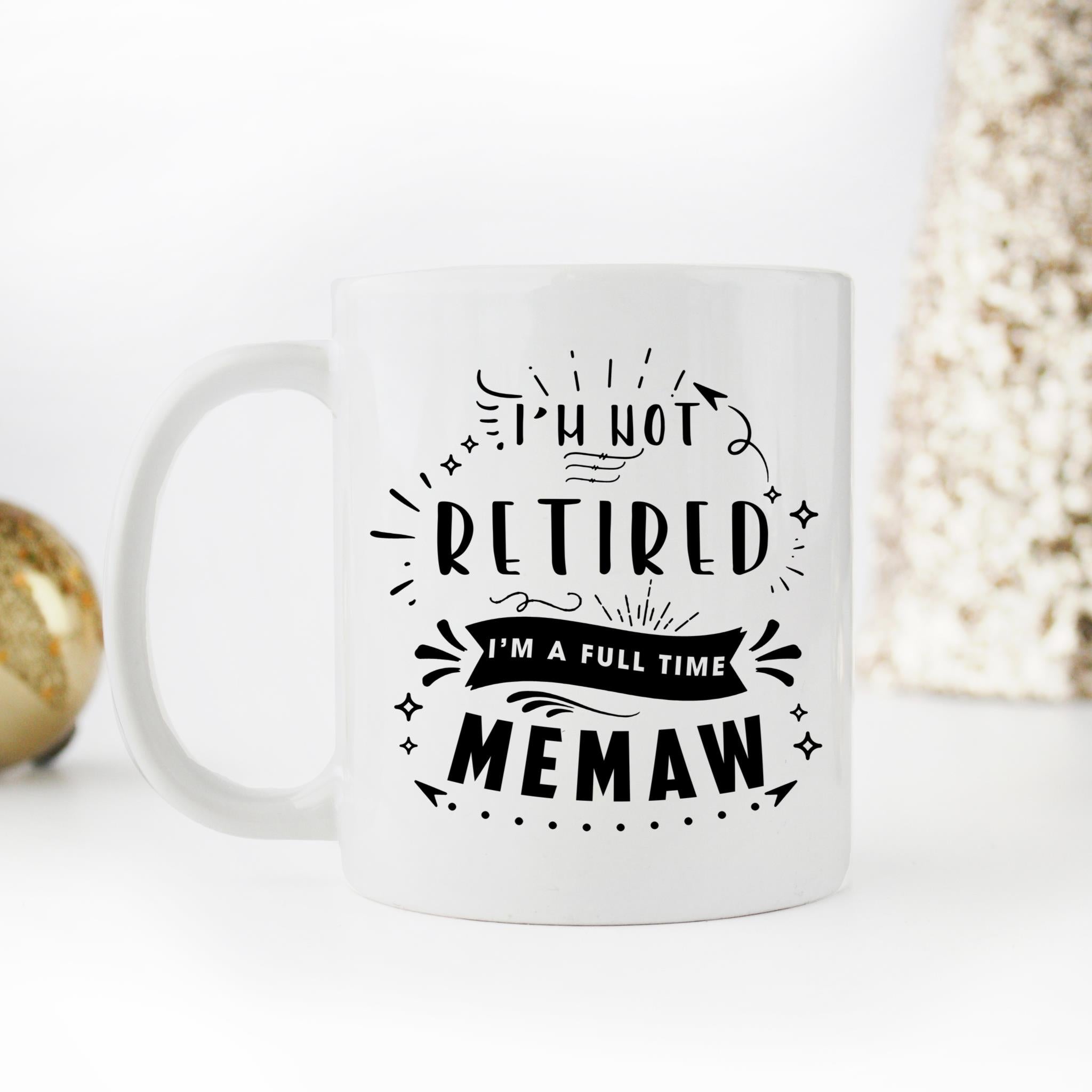 Skitongifts Coffee Mug Funny Ceramic Novelty I'm Not Retired. I'm A Full Time Memaw ZtDkDd9