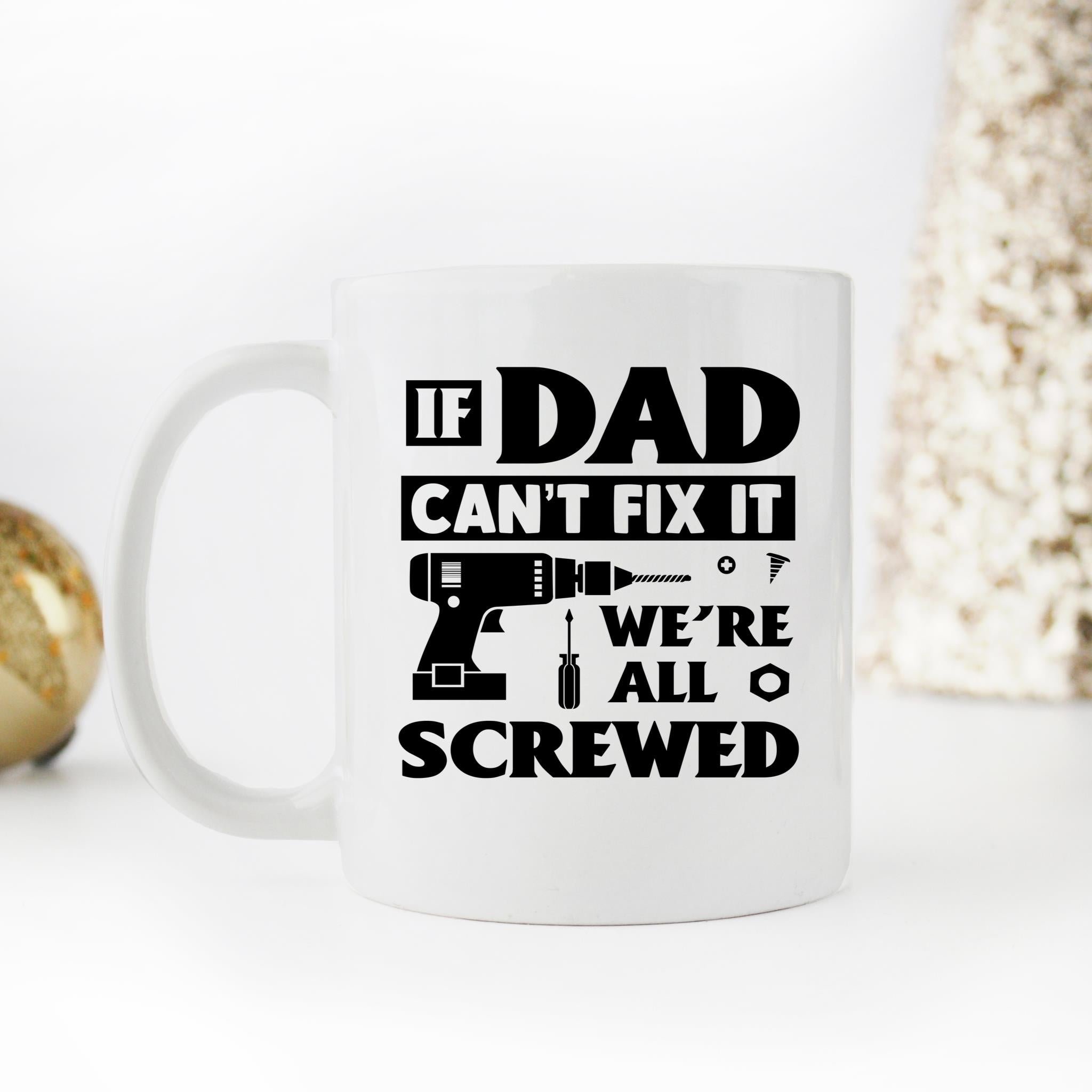 Skitongifts Funny Ceramic Novelty Coffee Mug If Dad Cant Fix It We Are All Screwed Fathers Day a5Ycdi6