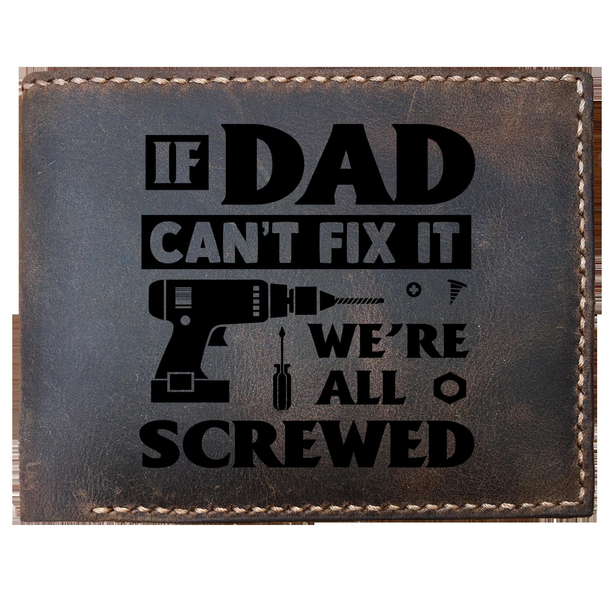 Skitongifts Funny Custom Laser Engraved Bifold Leather Wallet For Men, If Dad Cant Fix It We Are All Screwed Fathers Day