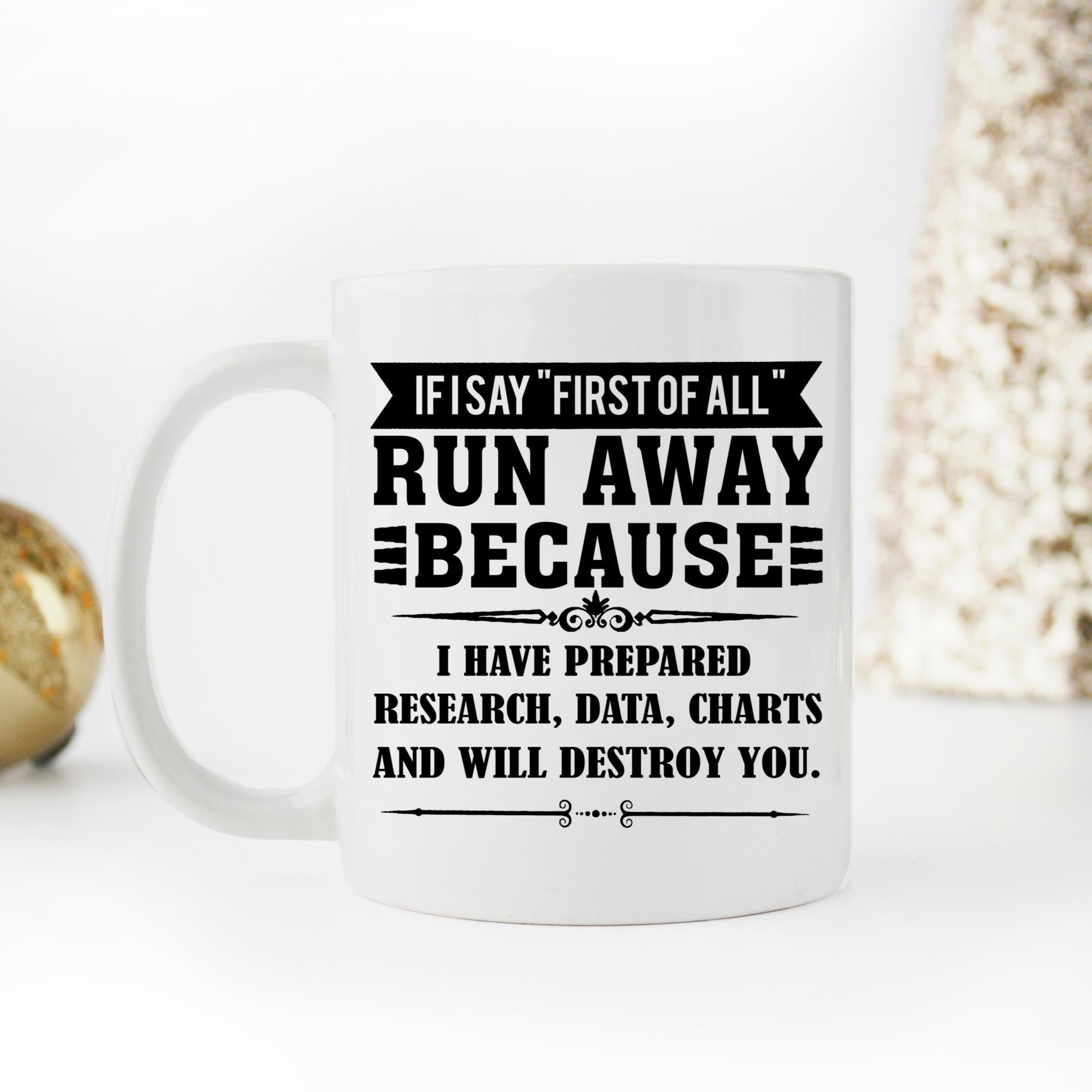 Skitongifts Coffee Mug Funny Ceramic Novelty If I Say First Of All  Run Away Because I Have Prepared X6kupuH