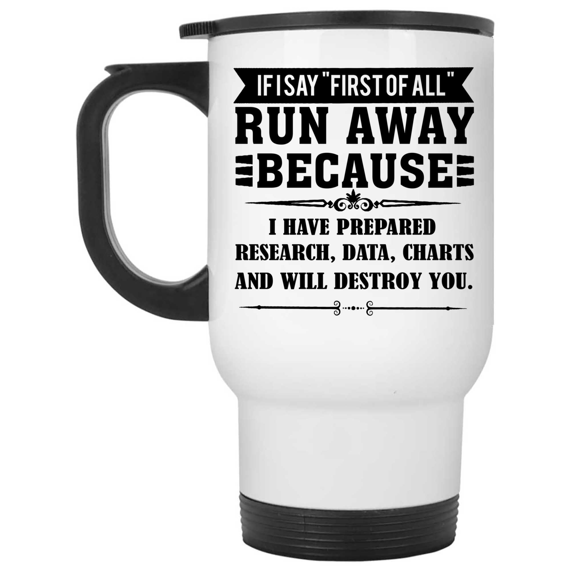 Skitongifts Coffee Mug Funny Ceramic Novelty If I Say First Of All  Run Away Because I Have Prepared X6kupuH