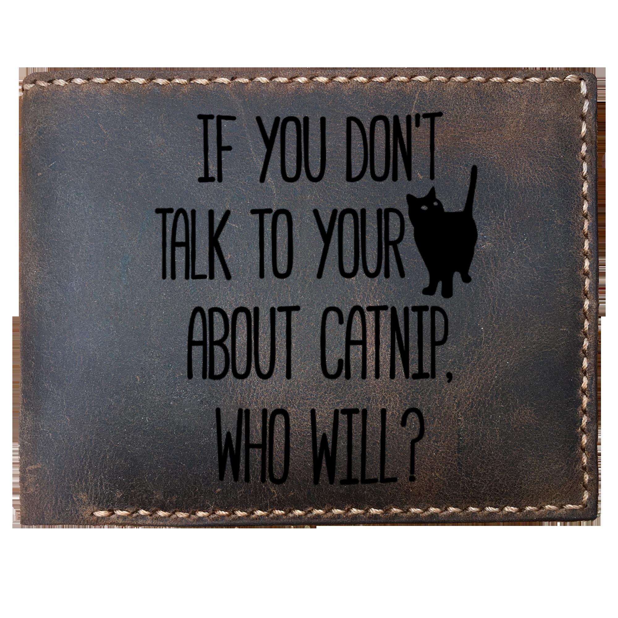 Skitongifts Funny Custom Laser Engraved Bifold Leather Wallet For Men, If You Dont Talk To Your Cat About Catnip