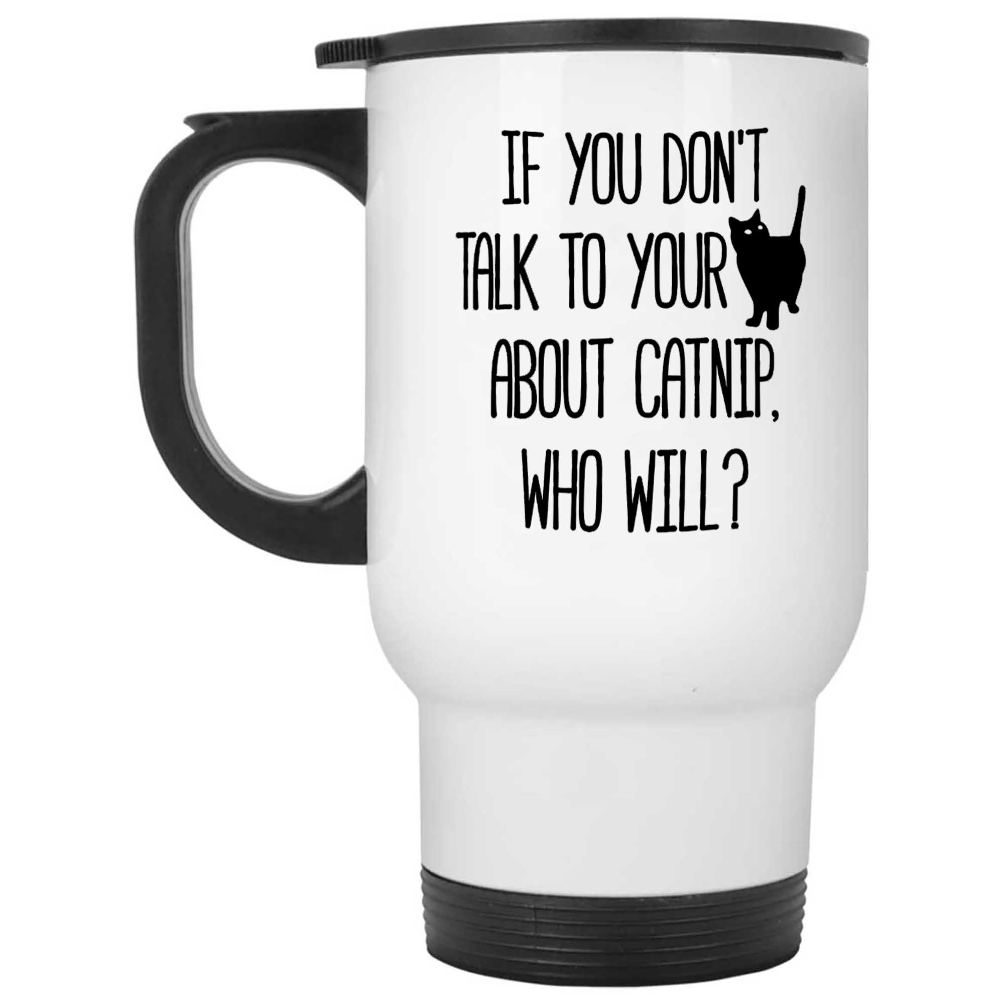 Skitongifts Funny Ceramic Novelty Coffee Mug If You Dont Talk To Your Cat About Catnip, Who Ll yETKmlC