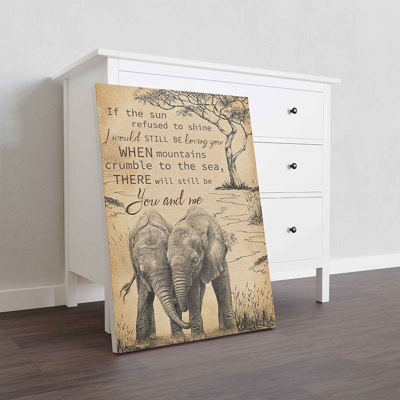 Skitongifts Wall Decoration, Home Decor, Decoration Room If The Sun Refused To Shine I Would Still Be Loving You-TT0211