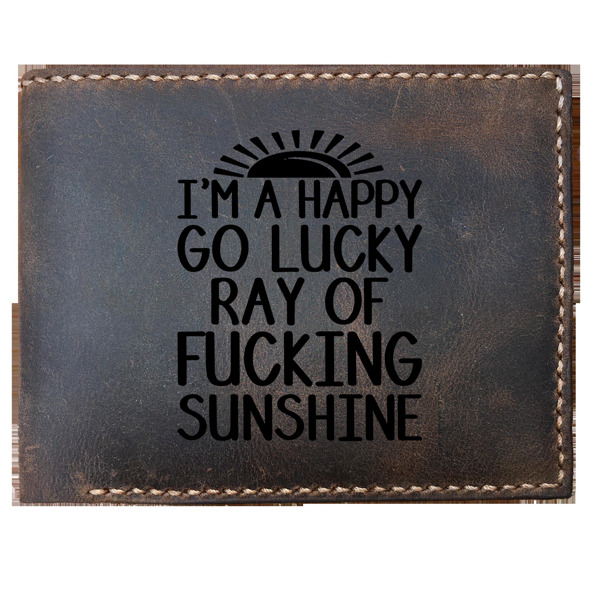 Skitongifts Funny Custom Laser Engraved Bifold Leather Wallet For Men, Im A Happy Go Lucky Ray Of Fucking Sunshine My Sunshine Funny