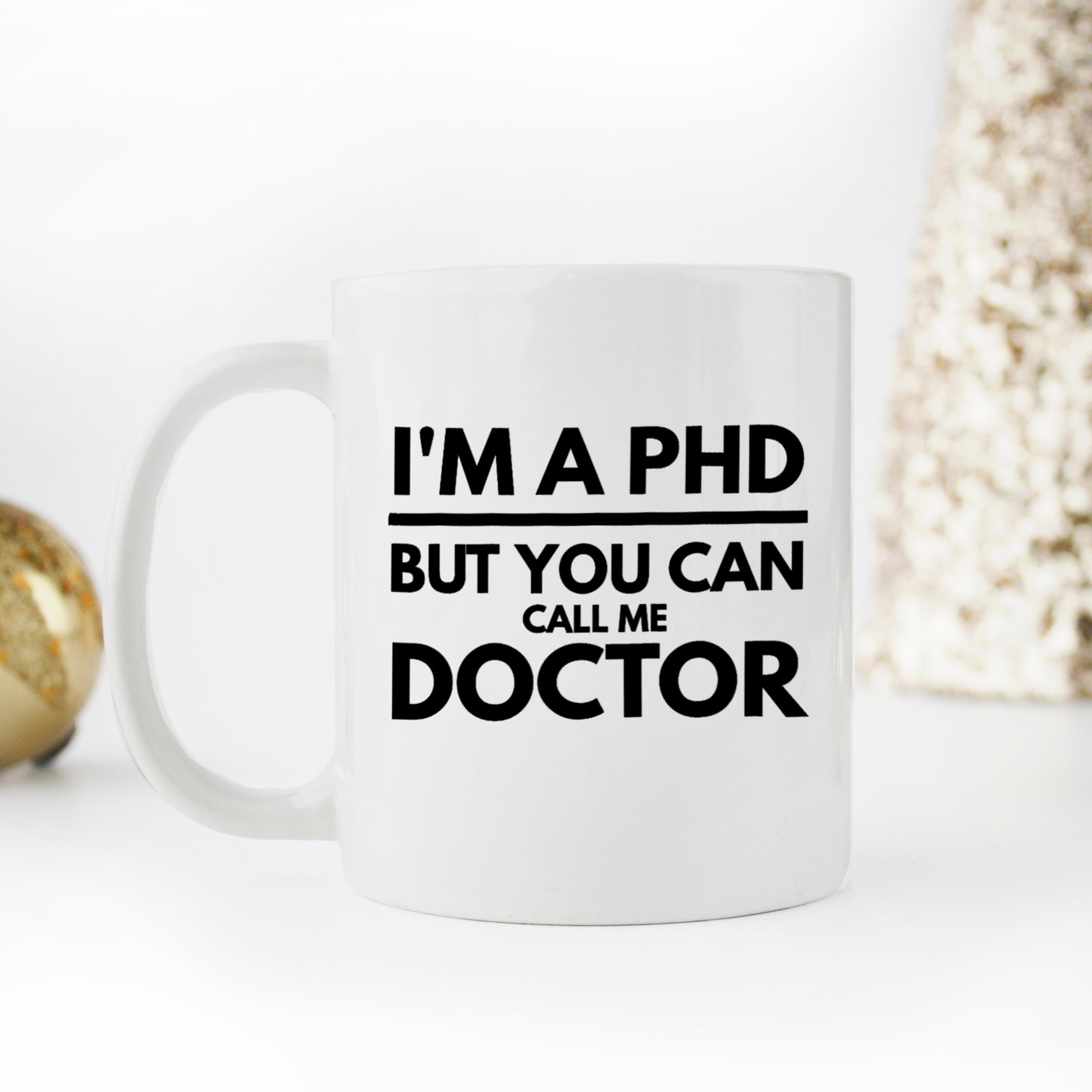 Skitongifts Funny Ceramic Novelty Coffee Mug Im A Phd But You Can Call Me Doctor Phd Graduation bTliDHk