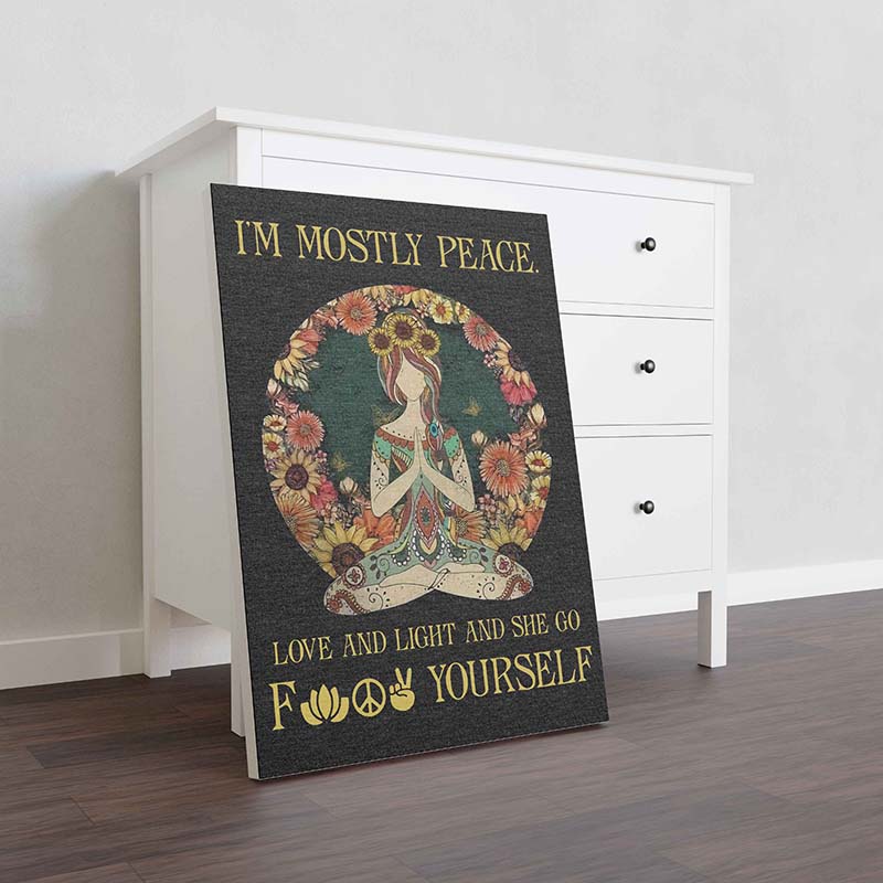 Skitongifts Wall Decoration, Home Decor, Decoration Room I'M Mostly Peace Love And Light And A Little Go Fuck Yourself Girl-TT1711
