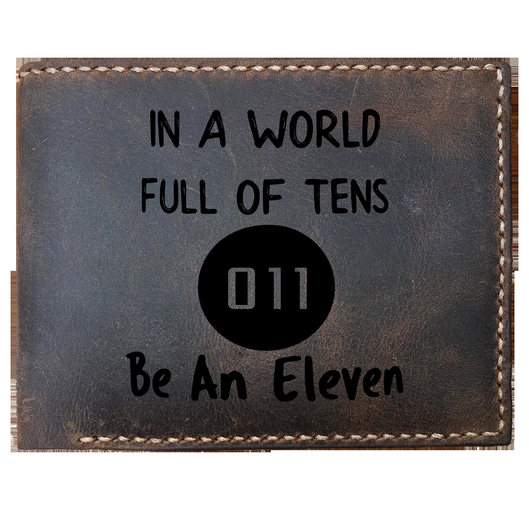 Skitongifts Funny Custom Laser Engraved Bifold Leather Wallet For Men, In A World Full Of Tens 011 Be An Eleven