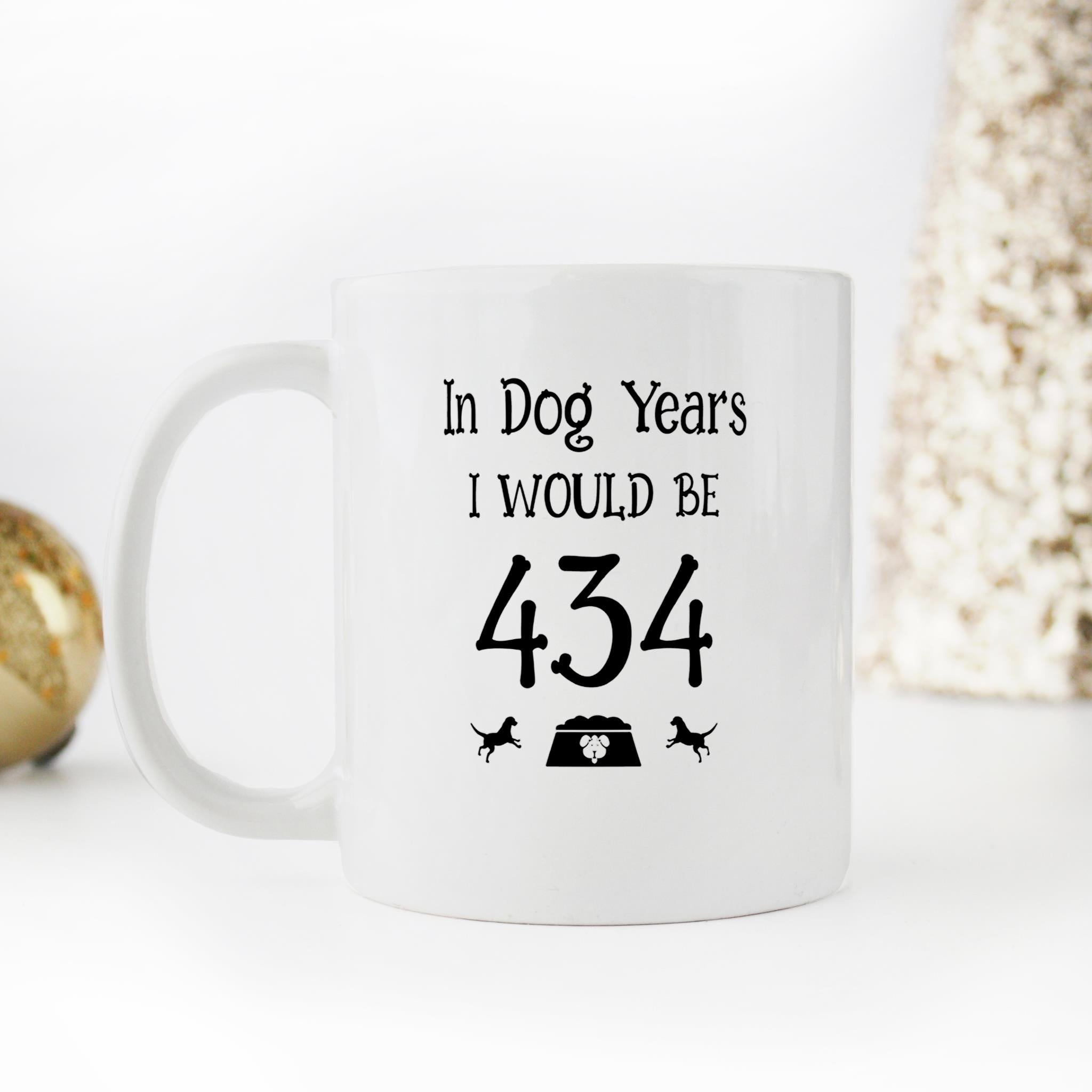 Skitongifts Funny Ceramic Novelty Coffee Mug In Dog Years I Would Be 434 Funny 62nd Birthday qEeIQIT