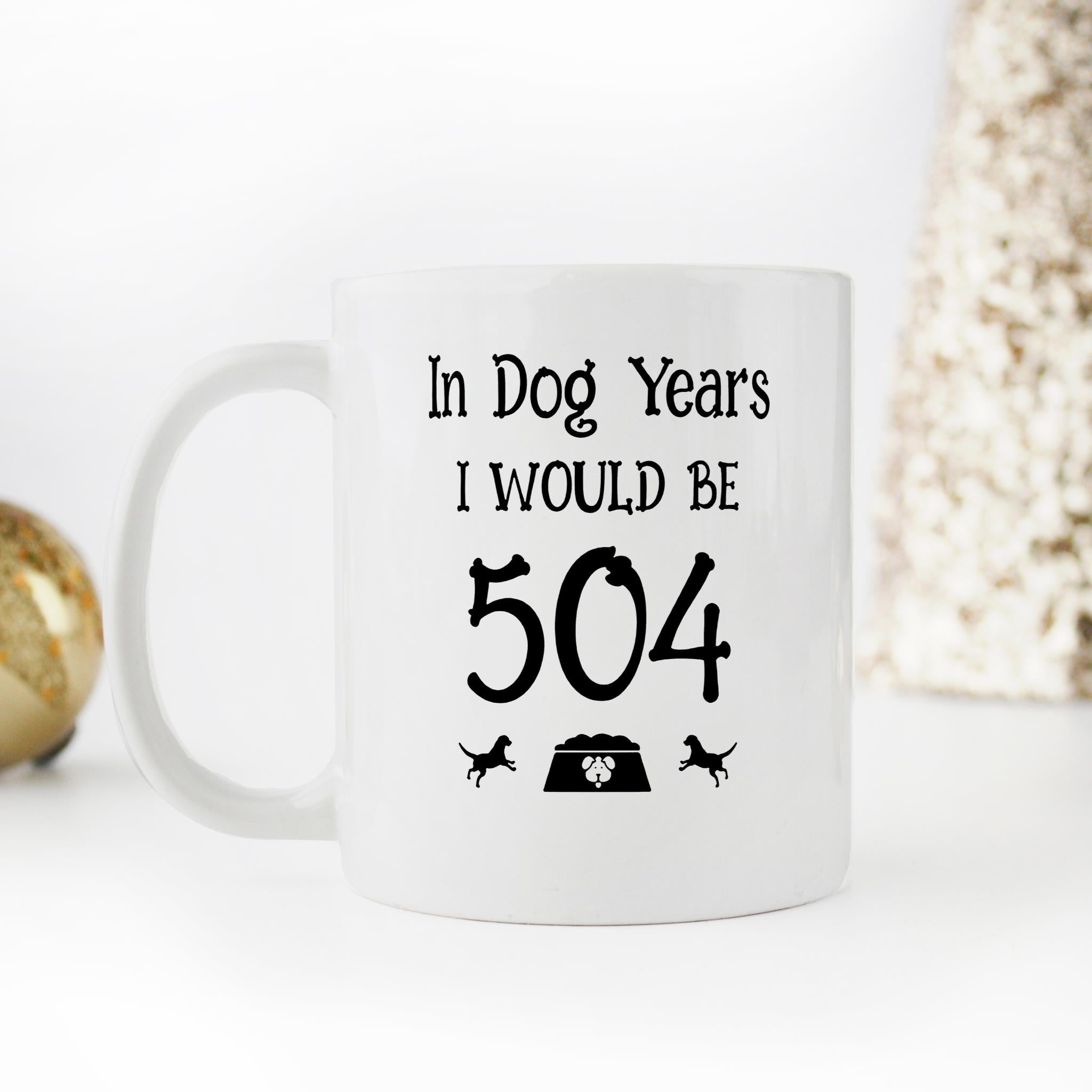 Skitongifts Funny Ceramic Novelty Coffee Mug In Dog Years I Would Be 504 Funny 72nd Birthday pHQZ00M