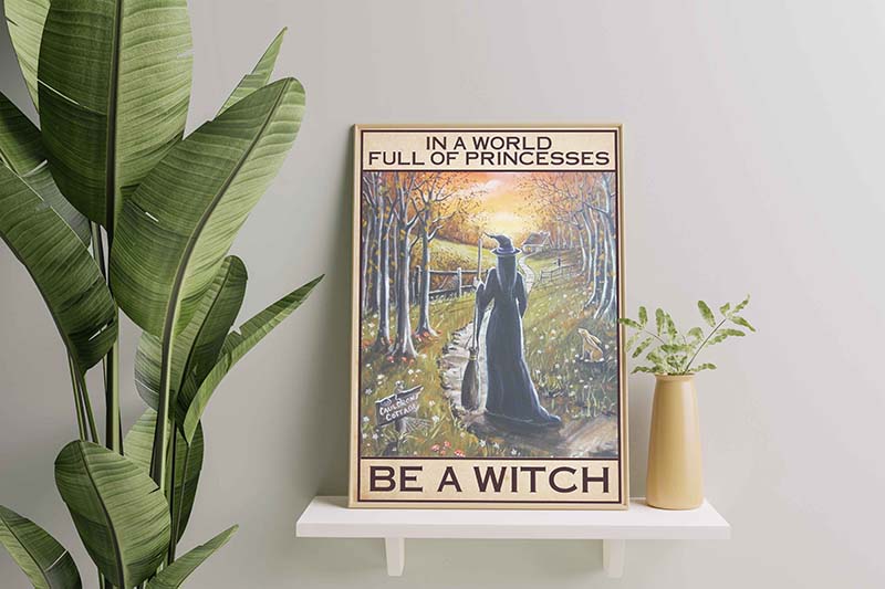 In A World Full Of Princesses Be A Witch Halloween Art TT1409