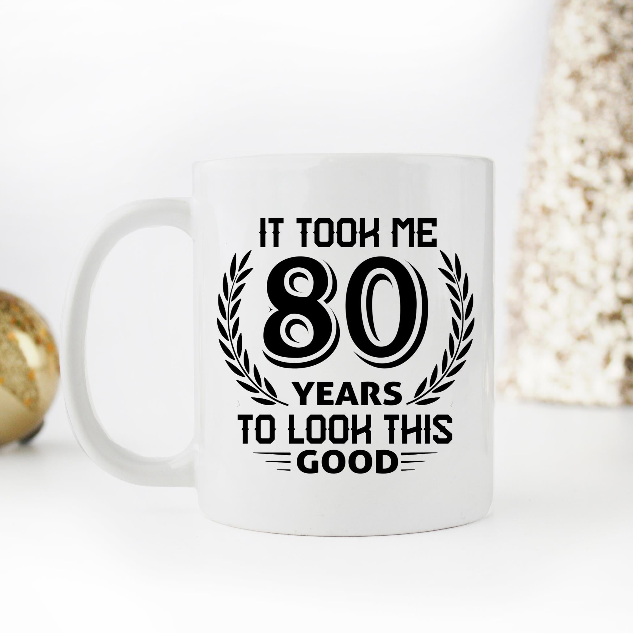 Skitongifts Coffee Mug Funny Ceramic Novelty It Took Me 80 Years To Look This Good BXJsXs5