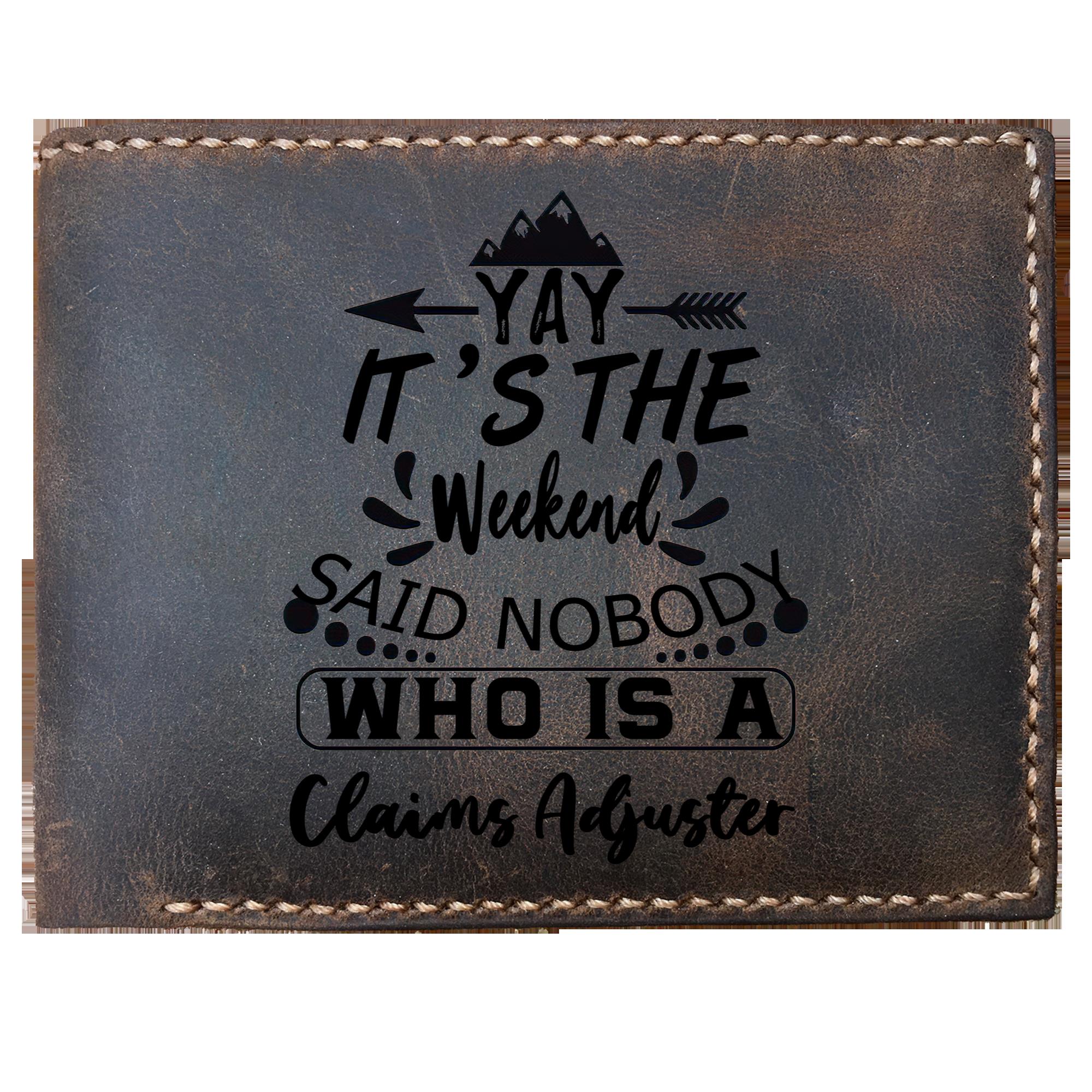 Skitongifts Funny Custom Laser Engraved Bifold Leather Wallet For Men, It's The Weekend Said Nobody Who Is A Claims Adjuster, Father's Day Gifts