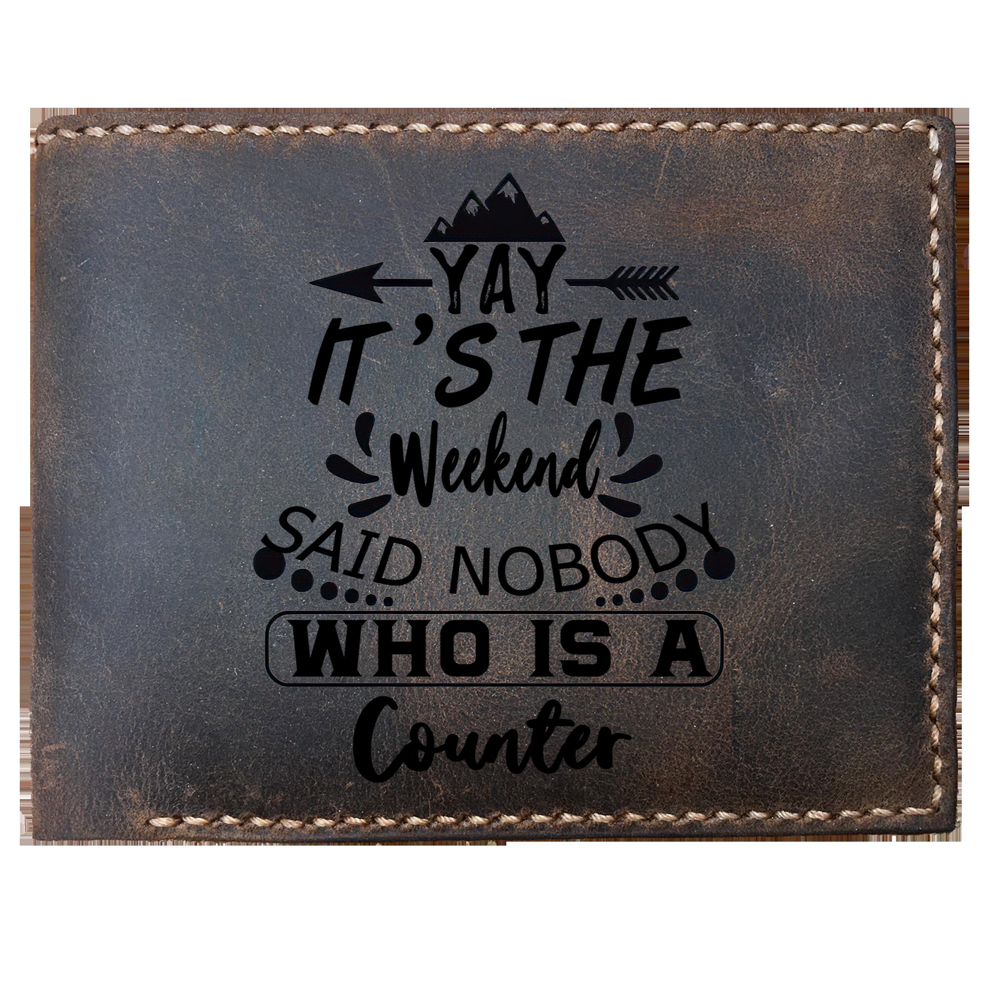 Skitongifts Funny Custom Laser Engraved Bifold Leather Wallet For Men, It's The Weekend Said Nobody Who Is A Counter, Father's Day Gifts