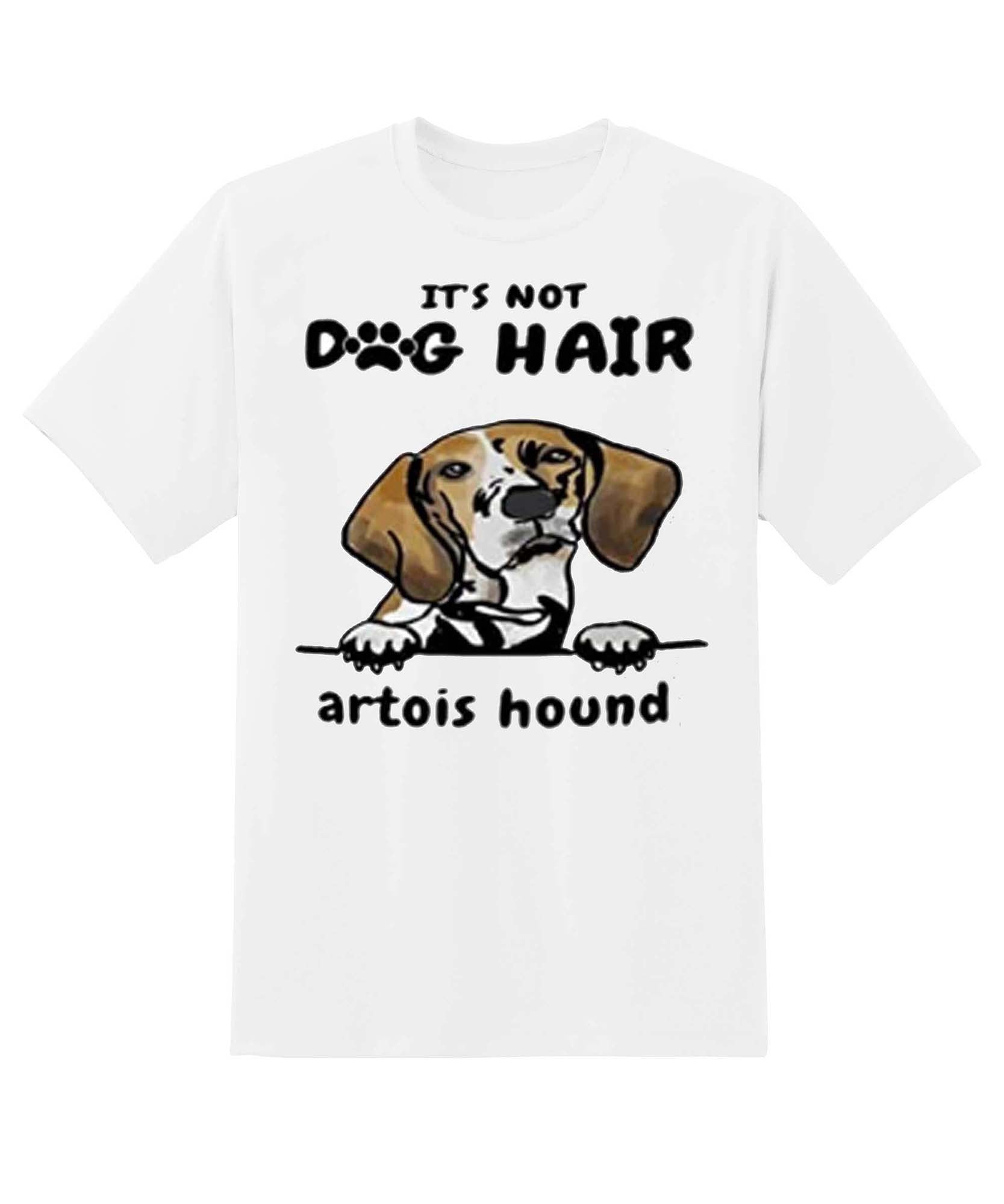 Skitongift Its Not Dog Hair Artois Hounddog Great Gifts For Valentines Day Birthday Fathers Day Mothers Day Christmas Funny Shirts