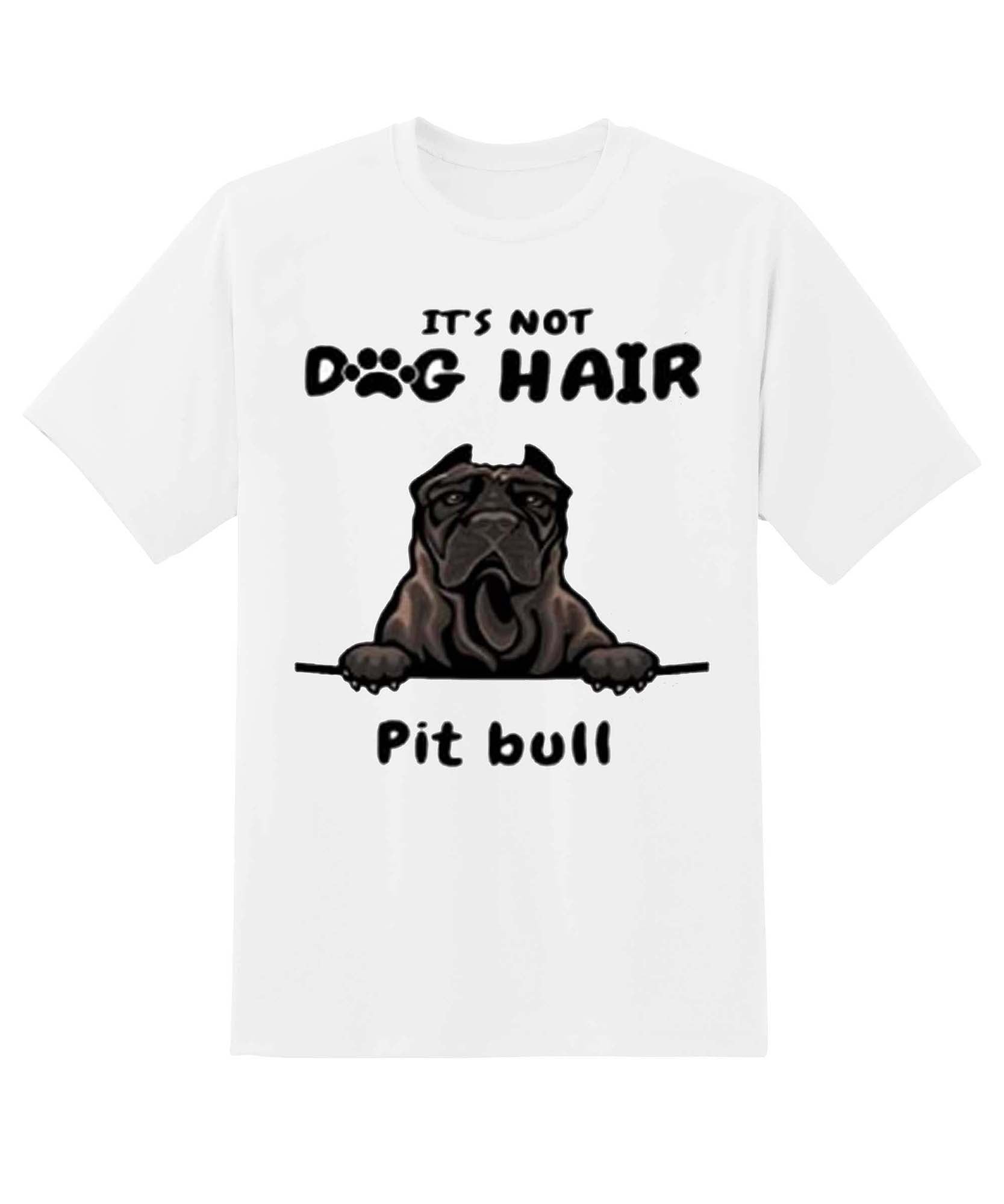 Skitongift Its Not Dog Hair Bull Great Gifts For Valentines Day Birthday Fathers Day Mothers Day Christmas Funny Shirts