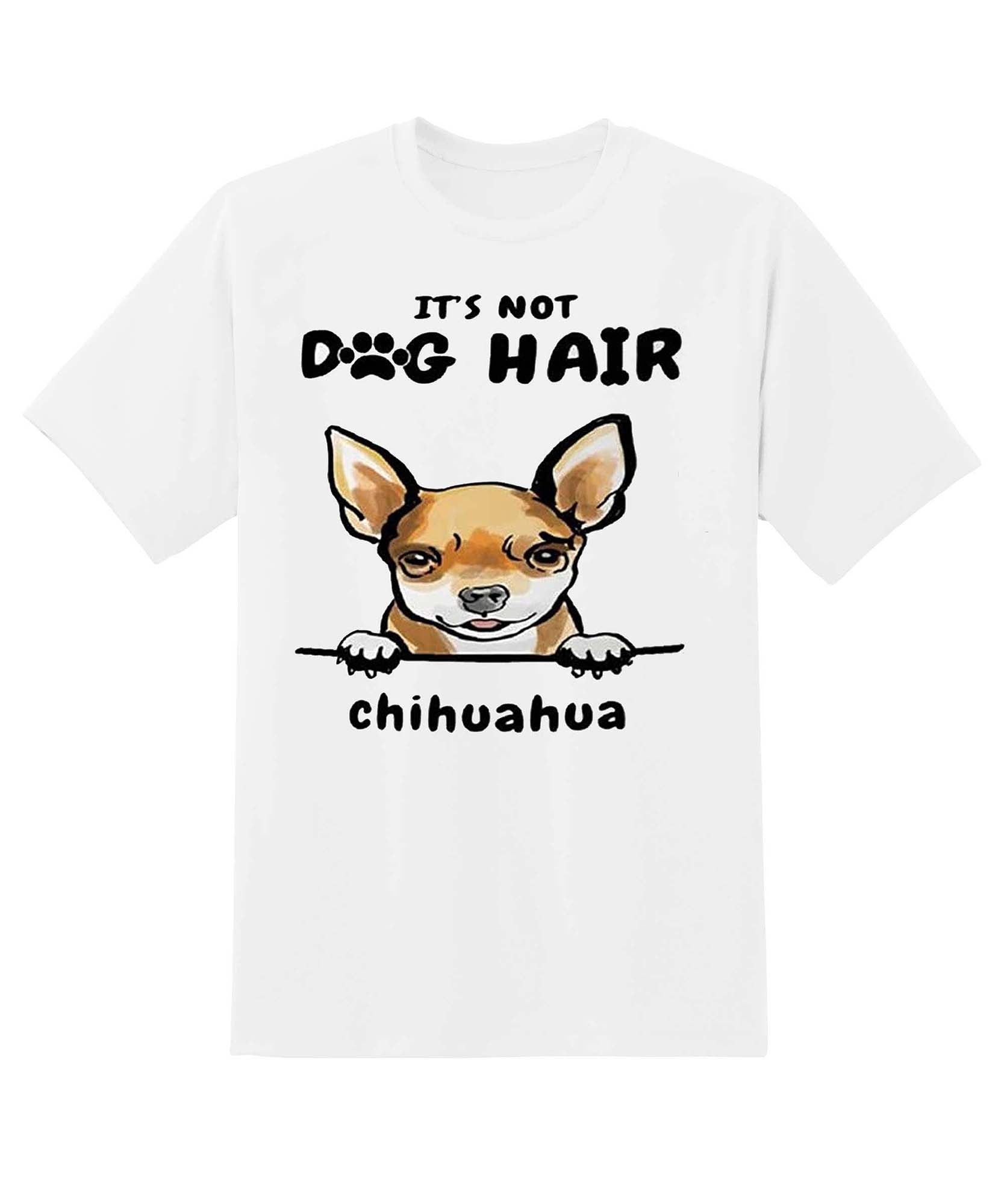 Skitongift Its Not Dog Hair Chihuahua Great Gifts For Valentines Day Birthday Fathers Day Mothers Day Christmas Funny Shirts