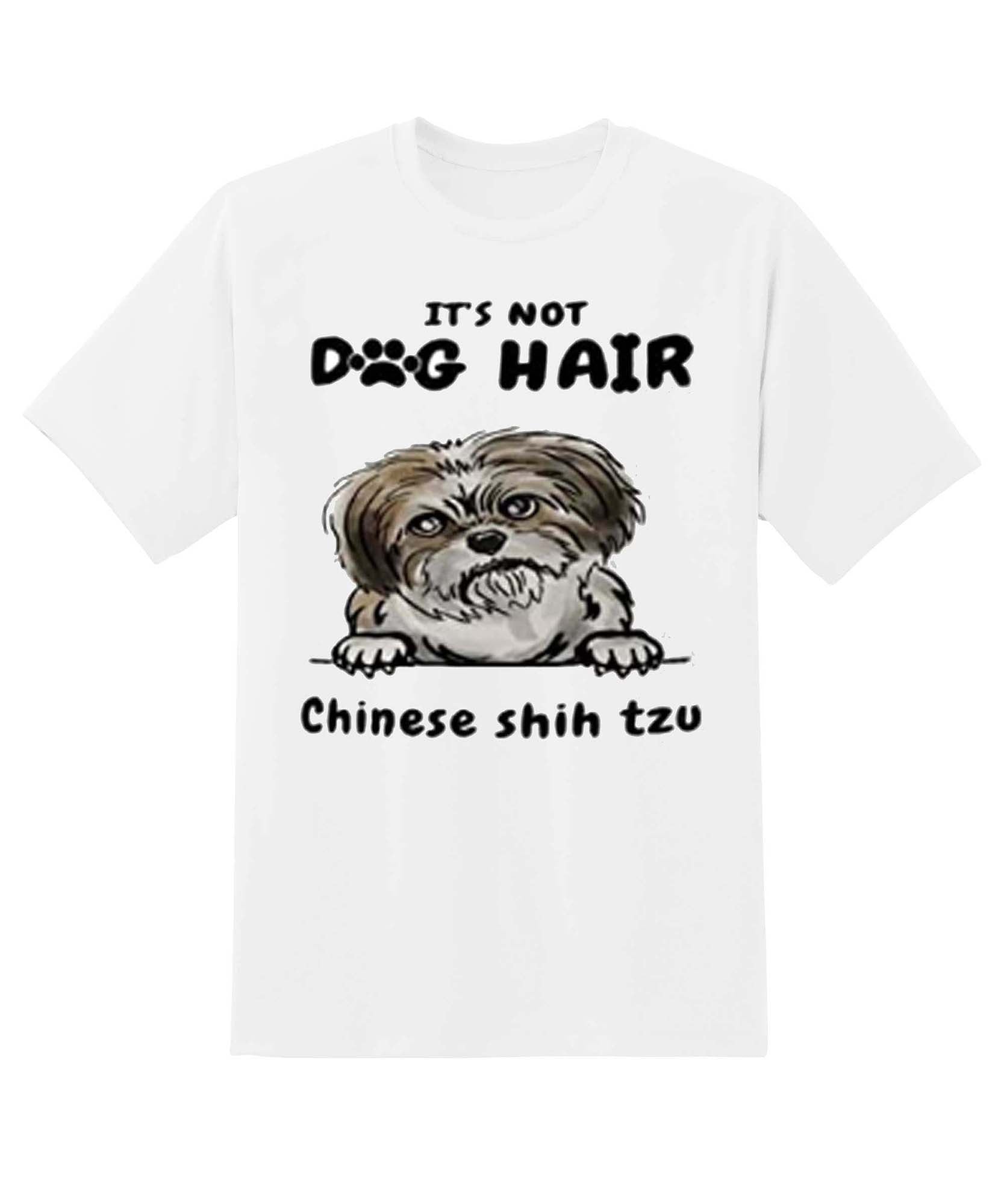 Skitongift Its Not Dog Hair Chinese Shih Tzu Great Gifts For Valentines Day Birthday Fathers Day Mothers Day Christmas Funny Shirts