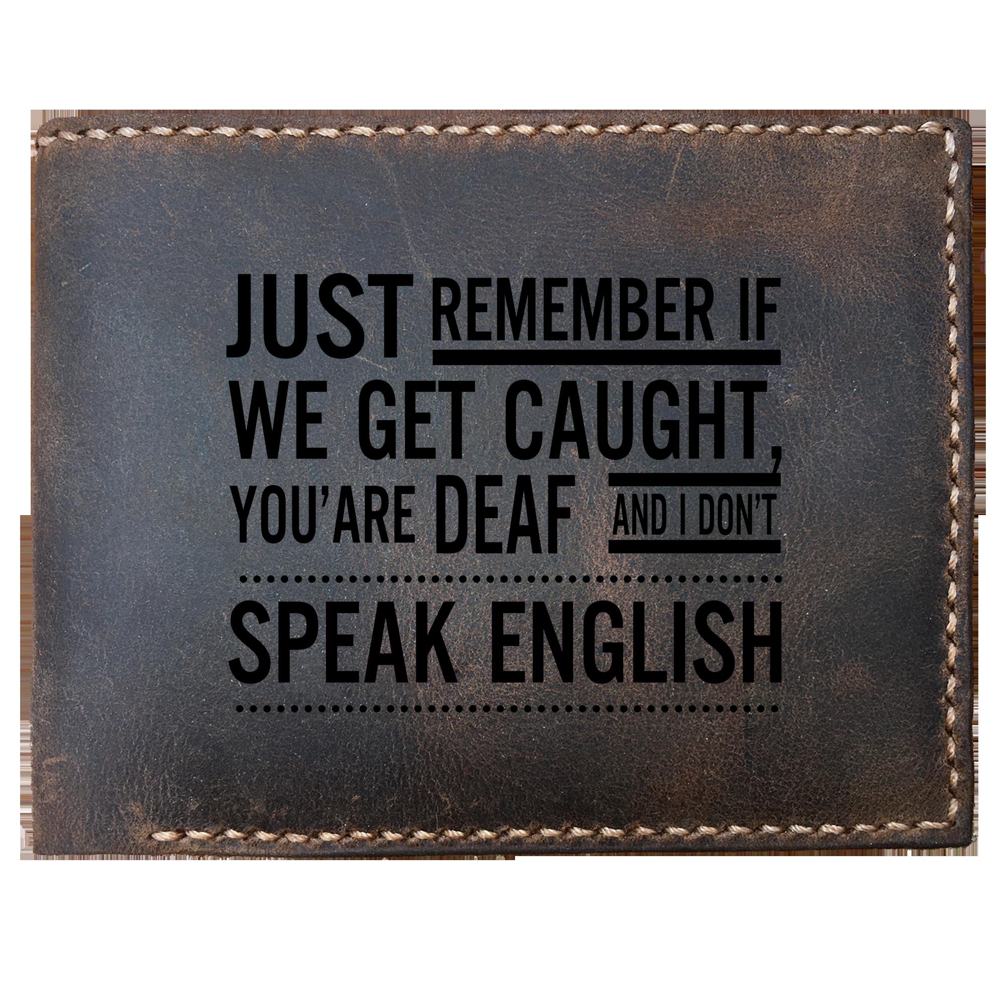 Skitongifts Funny Custom Laser Engraved Bifold Leather Wallet For Men, Just Remember If We Get Caught, You Are Deaf And I Dont Speak English