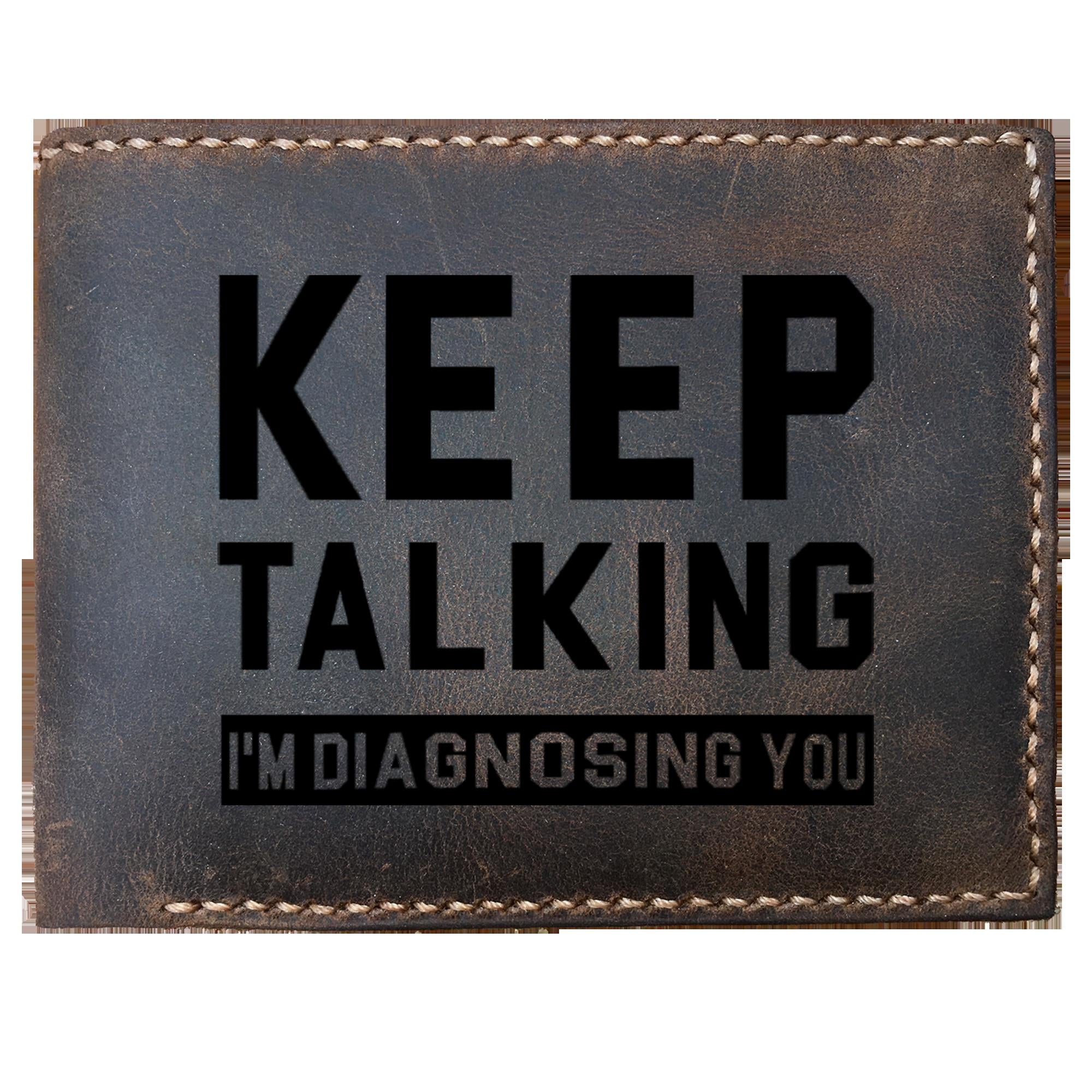 Skitongifts Funny Custom Laser Engraved Bifold Leather Wallet For Men, Keep Talking I Am Diagnosing You Funny Psychology