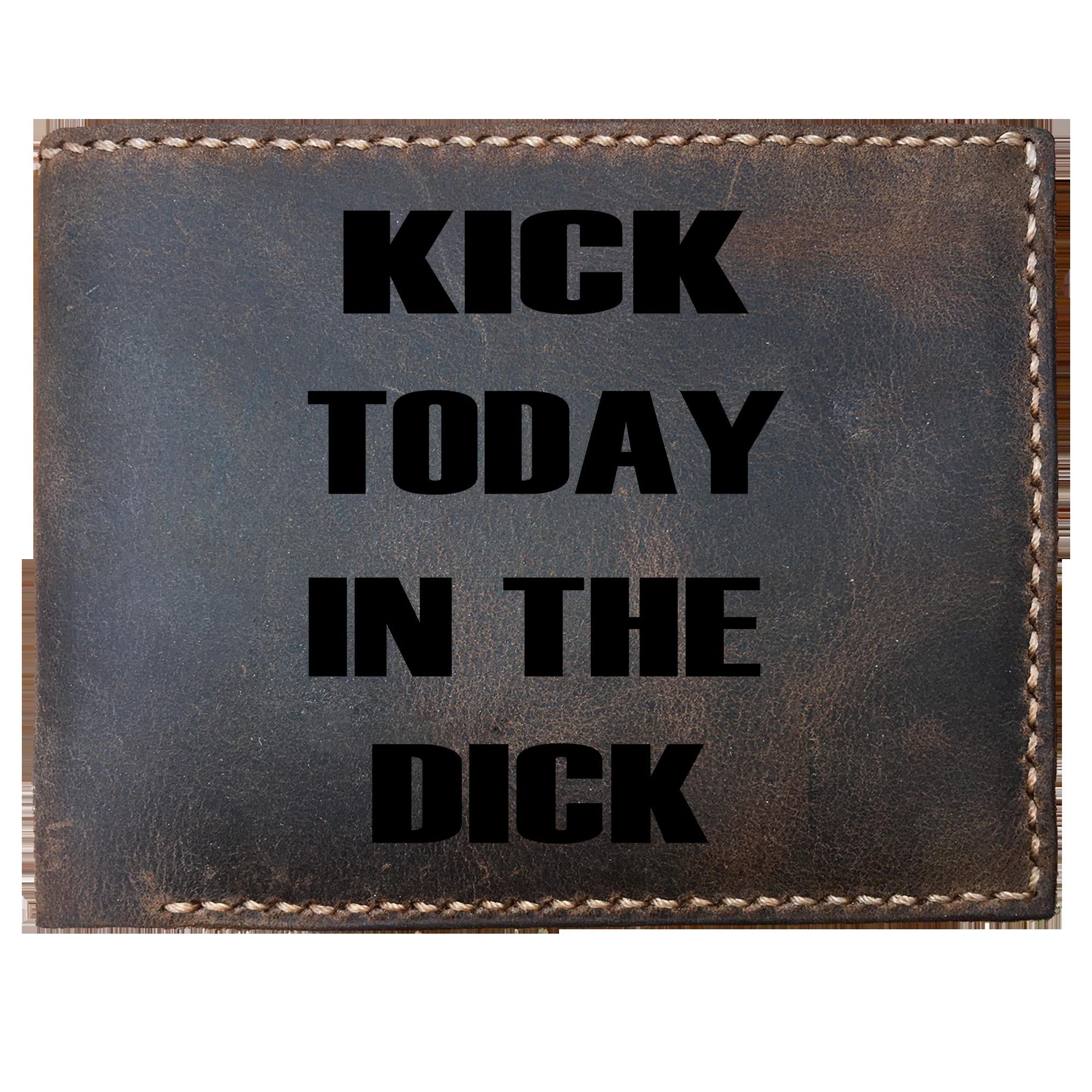 Skitongifts Funny Custom Laser Engraved Bifold Leather Wallet For Men, Kick Today In The Dick