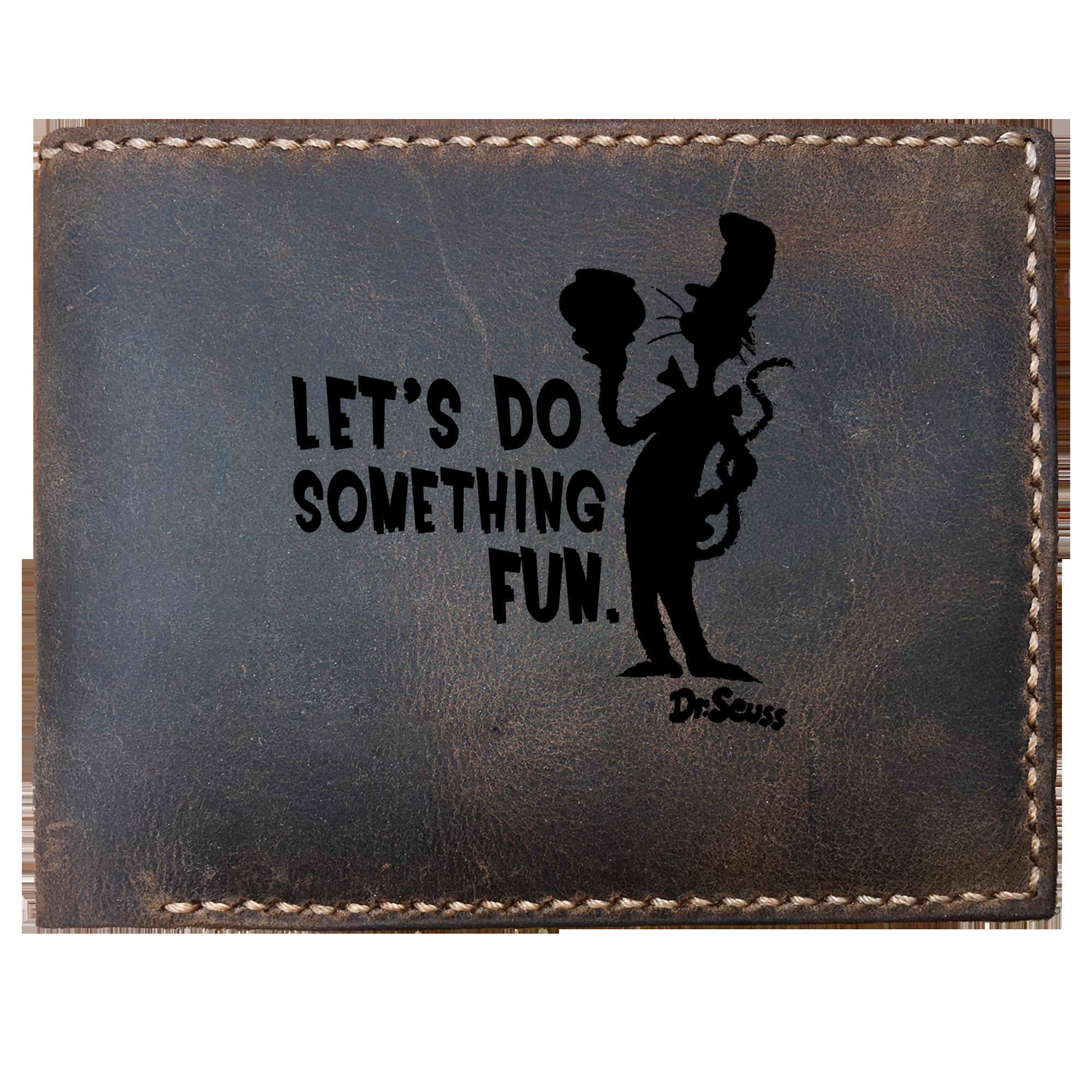 Skitongifts Funny Custom Laser Engraved Bifold Leather Wallet For Men, Lets Do Something Fun Dr. Seuss