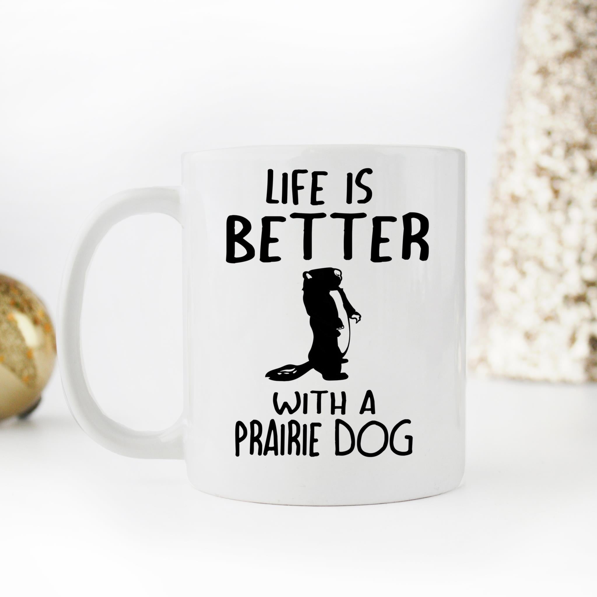 Skitongifts Funny Ceramic Novelty Coffee Mug Life Is Better With A Prairie Dog BLvl6mZ