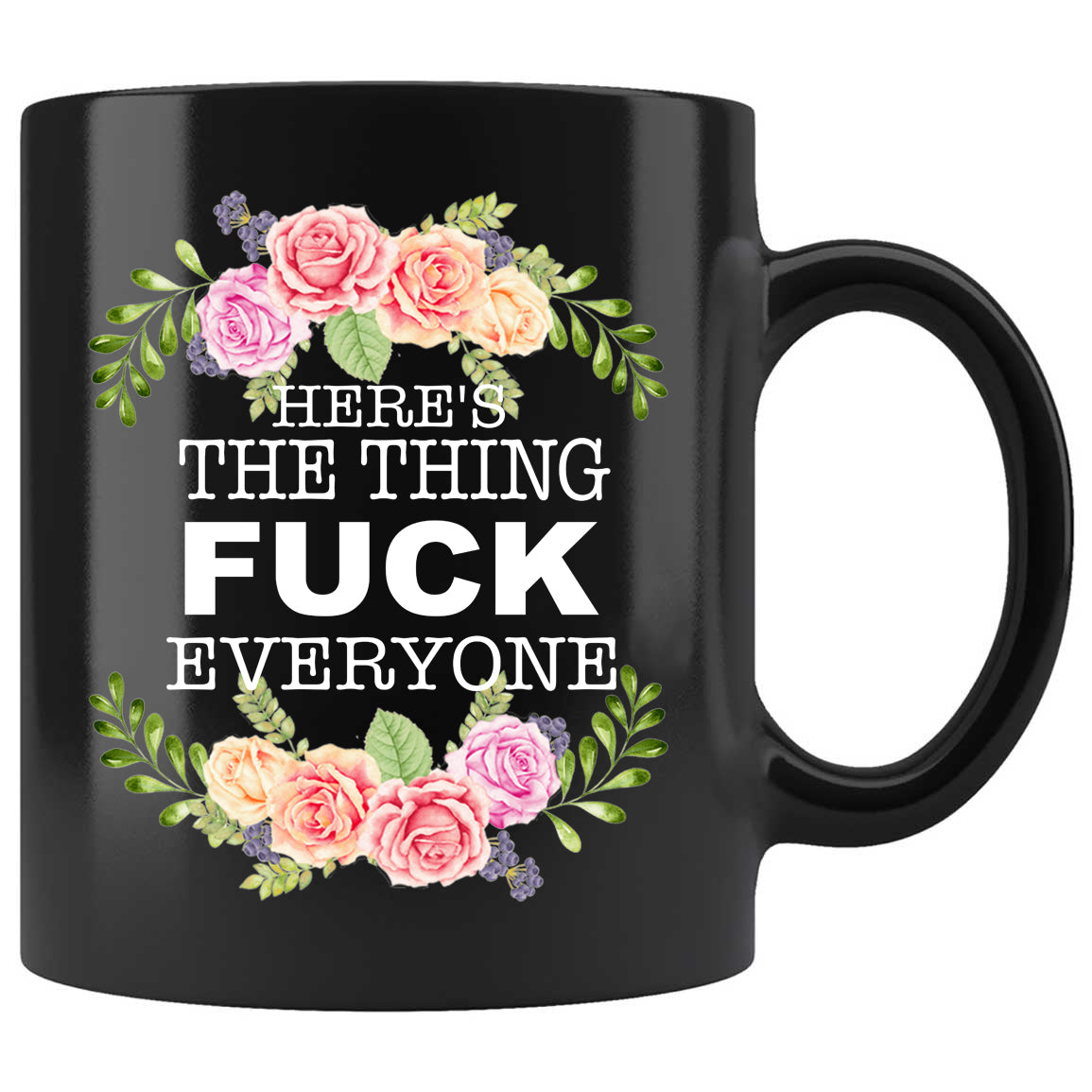 Here'S The Thing Fuck Everyone Skitongifts Funny Ceramic Coffee Mug For Birthday, Mother's Day, Father's Day, Christmas