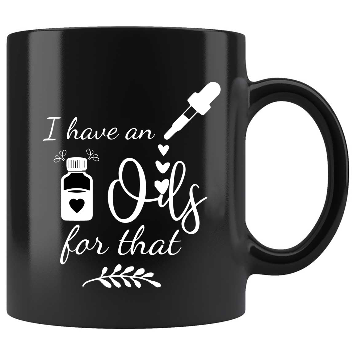 I Have An Oil For That Skitongifts Funny Ceramic Coffee Mug For Birthday, Mother's Day, Father's Day, Christmas
