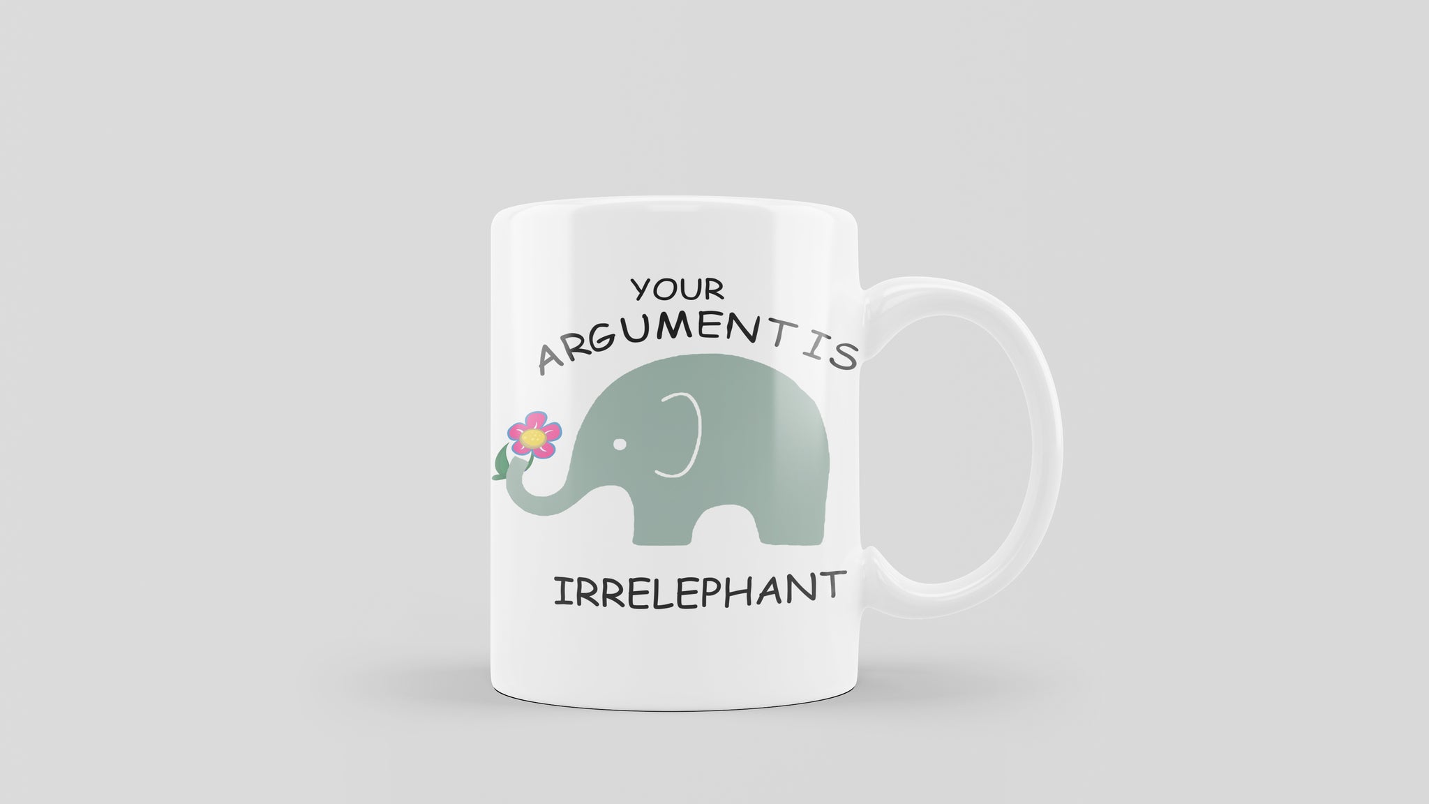  Coffee MugYour Argument Is Irrelephant Elephant