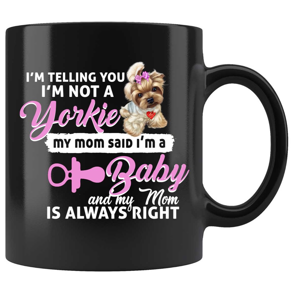 Skitongifts Coffee Mug Funny Ceramic Novelty M103-NH091221-I'm Telling You I'm Not A Yorkie I'm A Baby J7Uvaip