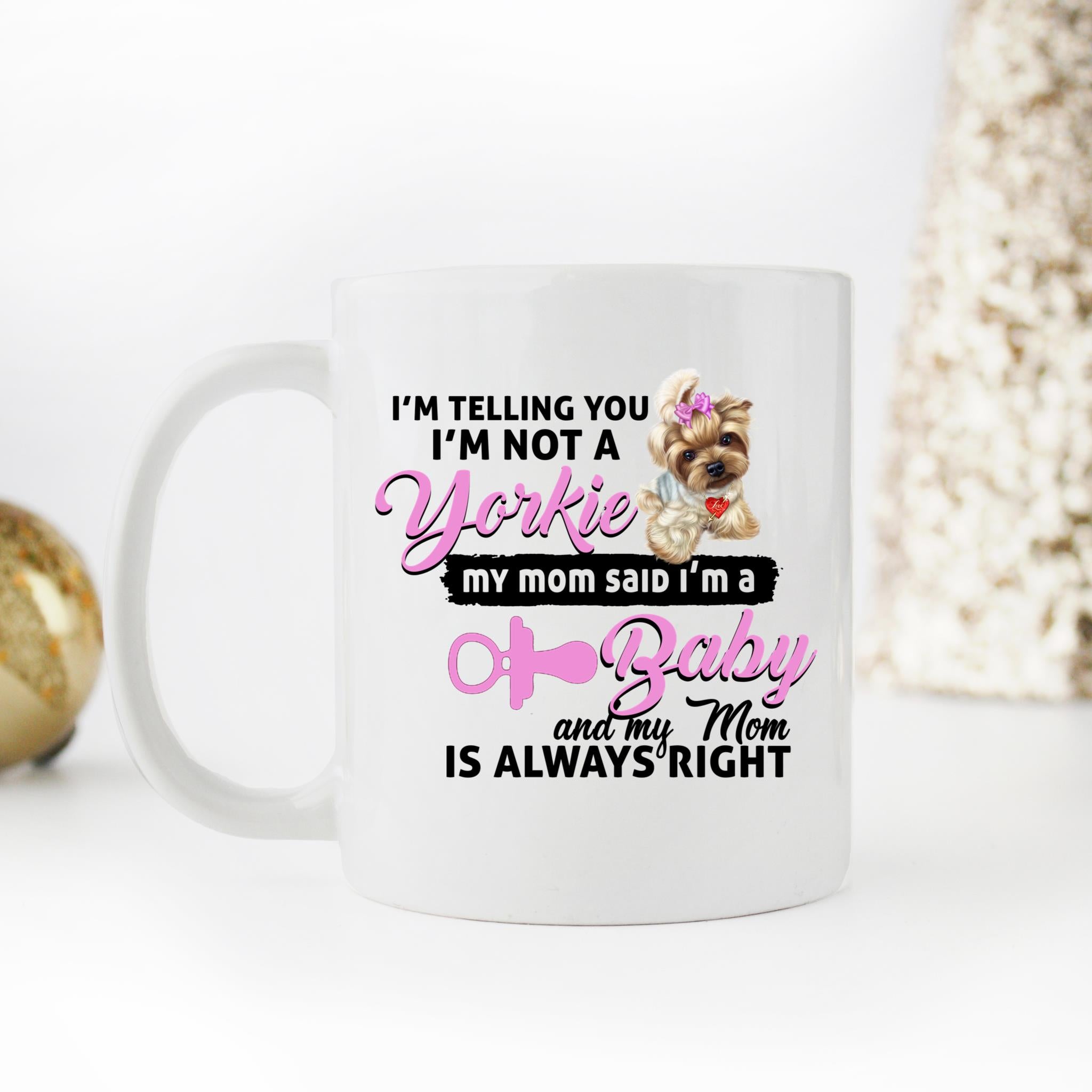Skitongifts Coffee Mug Funny Ceramic Novelty M103-NH091221-I'm Telling You I'm Not A Yorkie I'm A Baby J7Uvaip