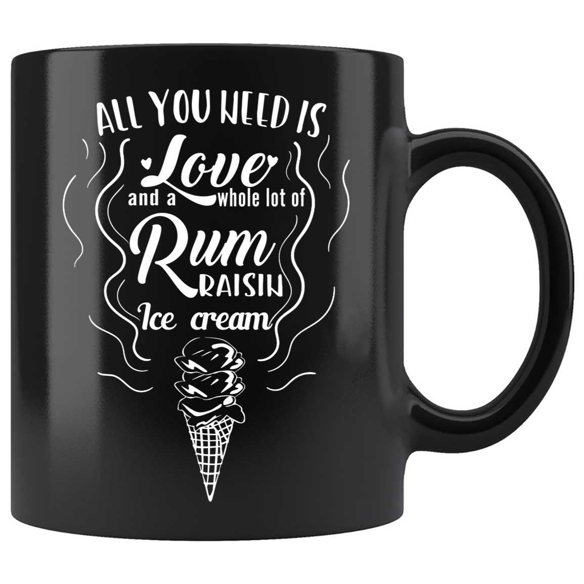 Skitongifts Coffee Mug Funny Ceramic Novelty M106-NH251221-All You Need Is Love And A Whole Lot Of Rum Raisin Ice Cream Zfvcnlj
