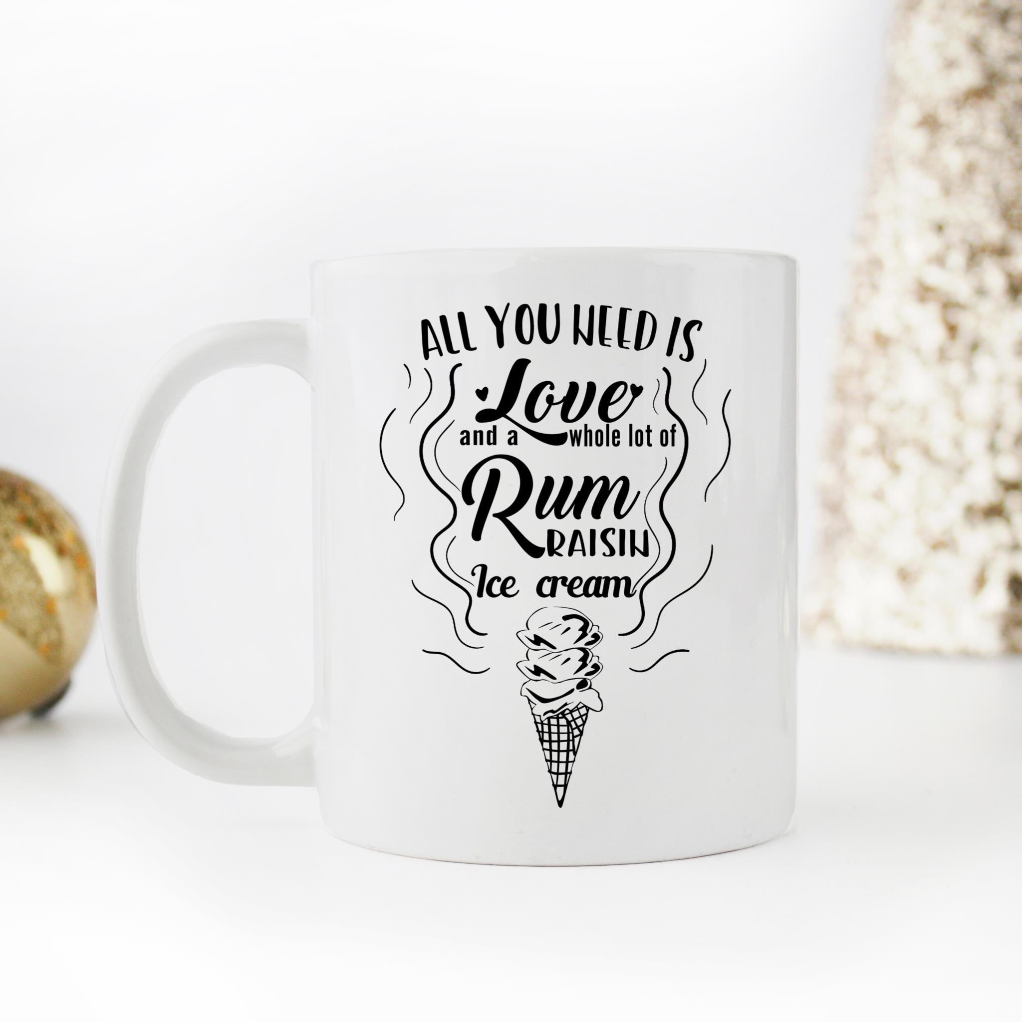 Skitongifts Coffee Mug Funny Ceramic Novelty M106-NH251221-All You Need Is Love And A Whole Lot Of Rum Raisin Ice Cream Zfvcnlj