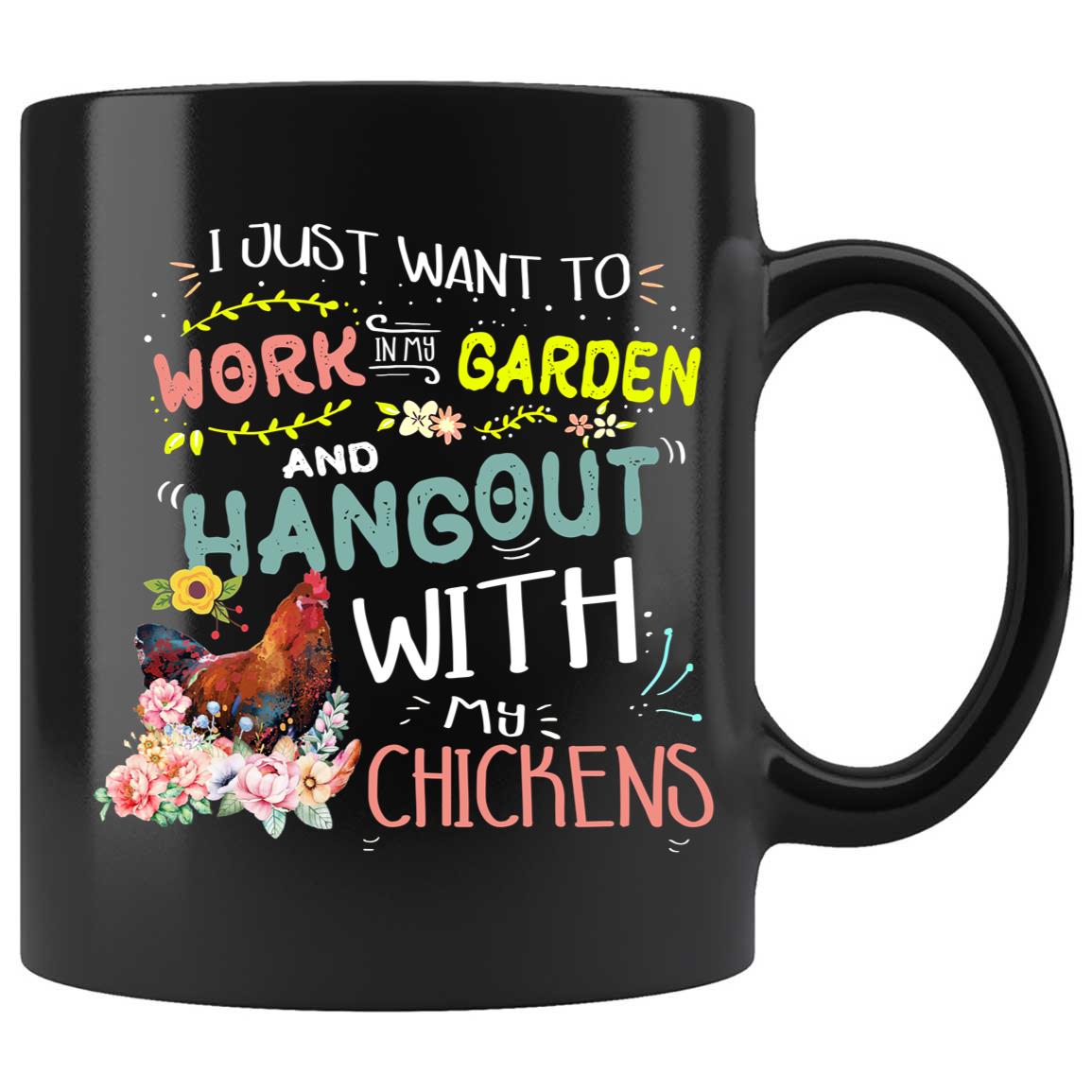 Skitongifts Coffee Mug Funny Ceramic Novelty M111-NH261221-I Just Want To Work In My Garden Hang Out With My Chickens Ewhuehw