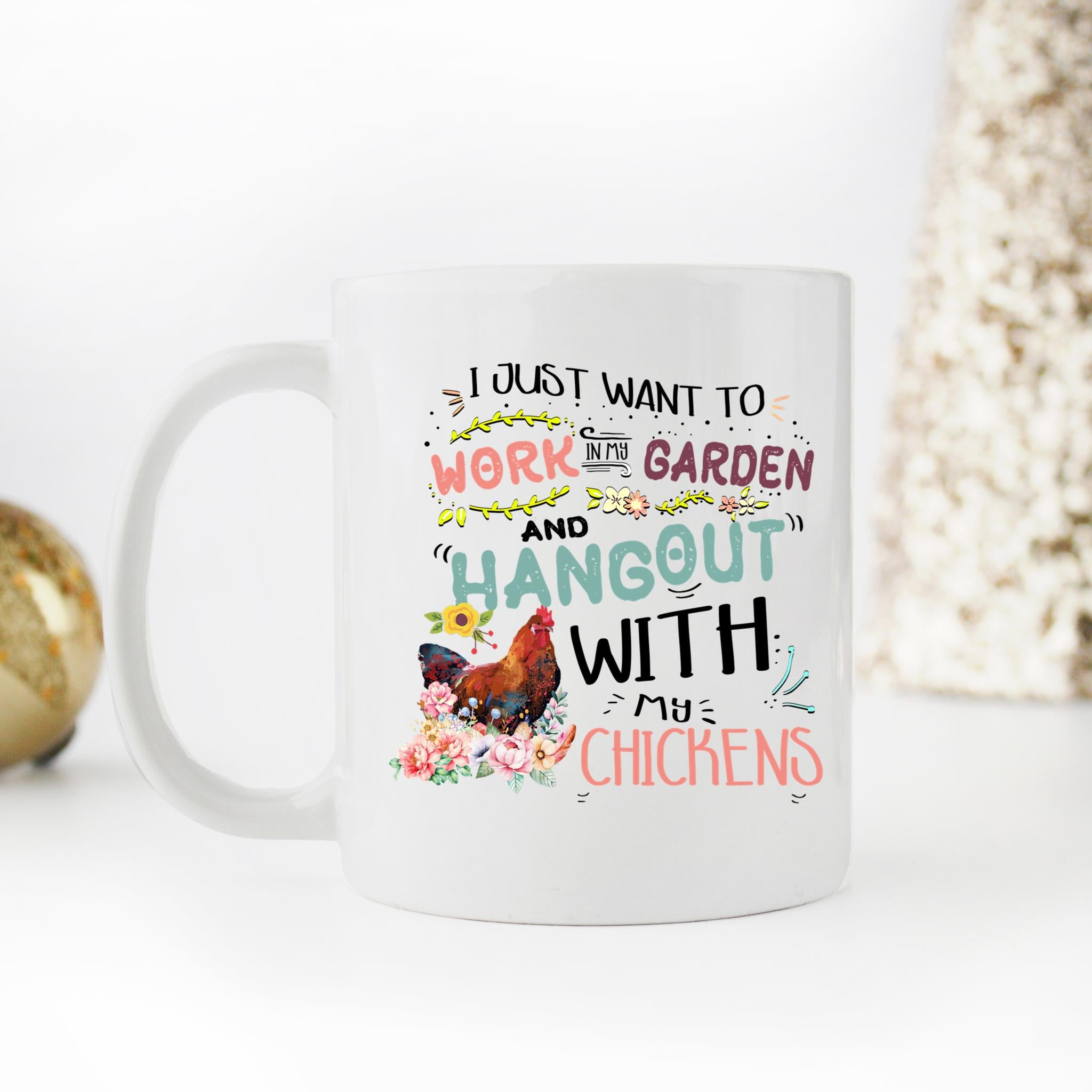 Skitongifts Coffee Mug Funny Ceramic Novelty M111-NH261221-I Just Want To Work In My Garden Hang Out With My Chickens Ewhuehw