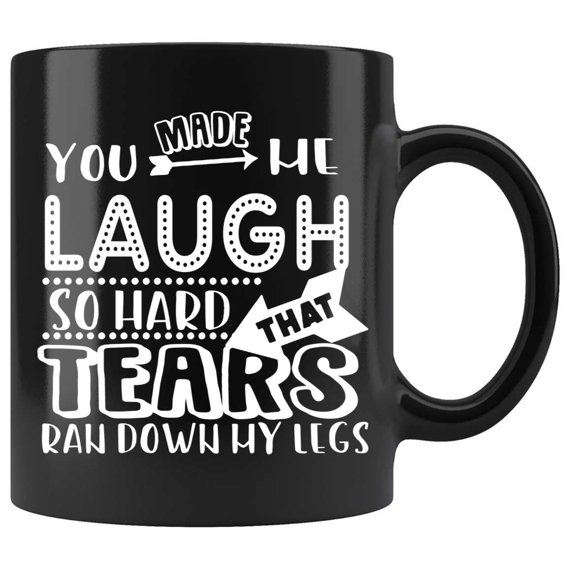 Skitongifts Coffee Mug Funny Ceramic Novelty M112-NH271221-I Laughed So Hard Tears Ran Down My Legs 90Z827Y