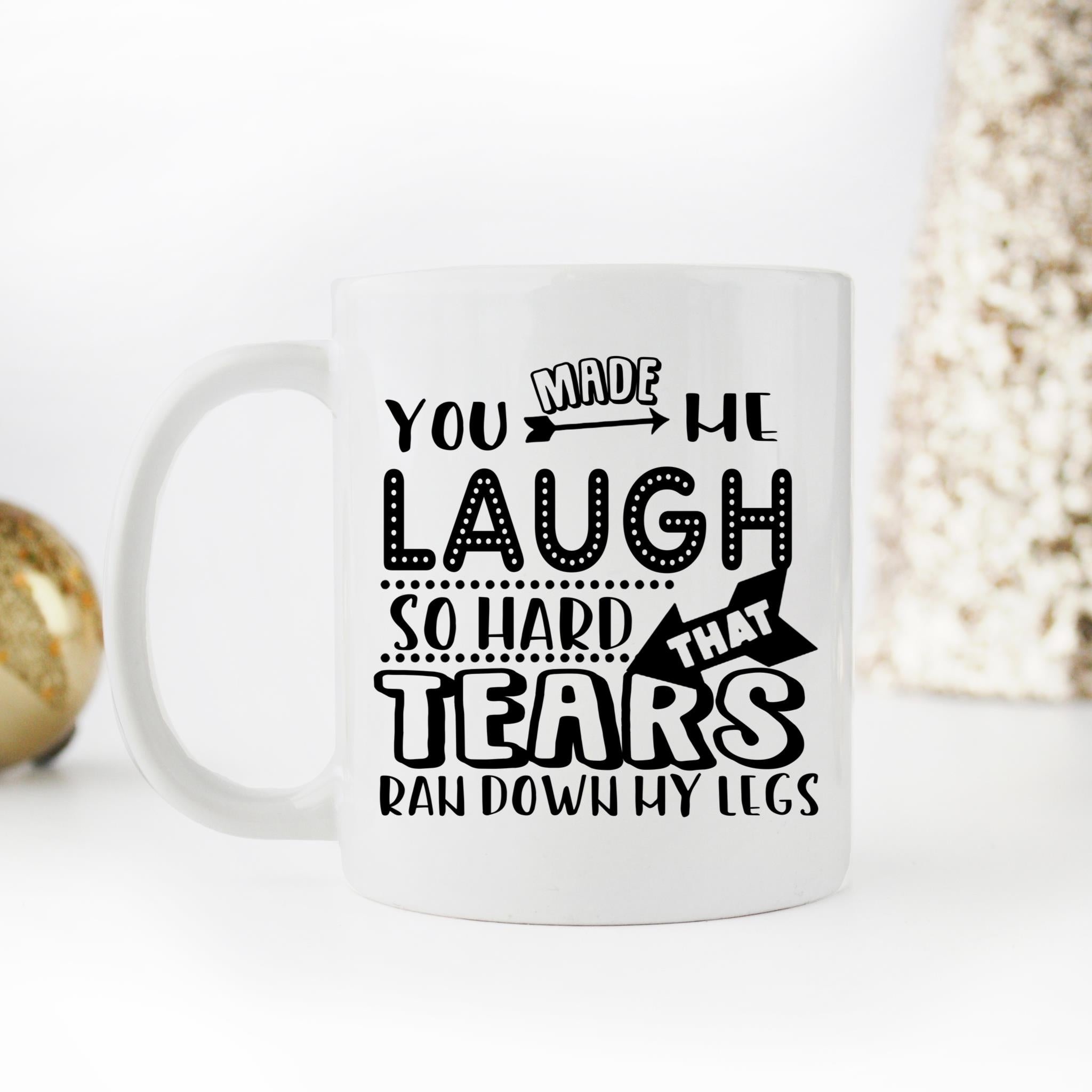 Skitongifts Coffee Mug Funny Ceramic Novelty M112-NH271221-I Laughed So Hard Tears Ran Down My Legs 90Z827Y